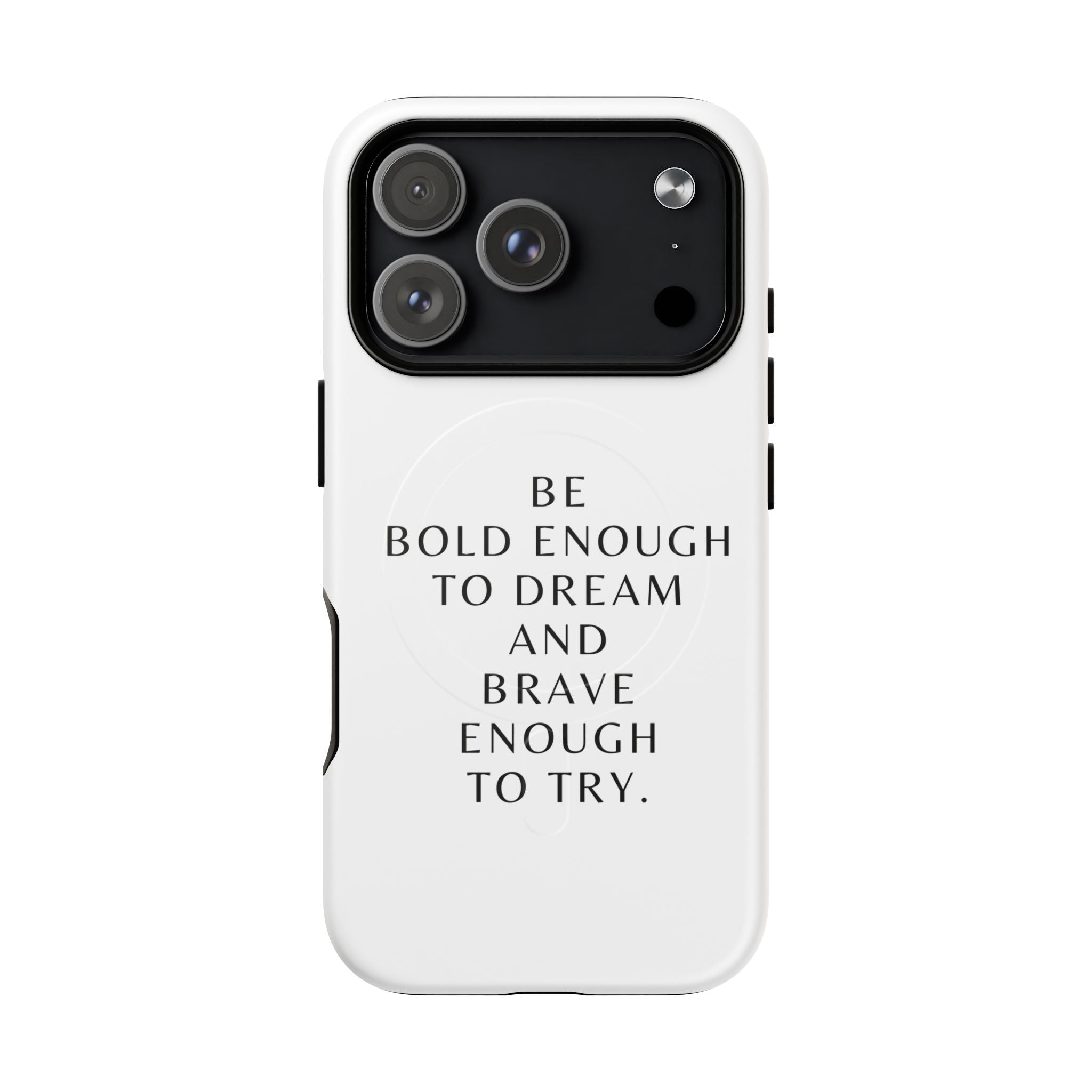 Phone Case — 'Be Bold Enough to Dream and Brave Enough to Try' Tough Magnetic Case