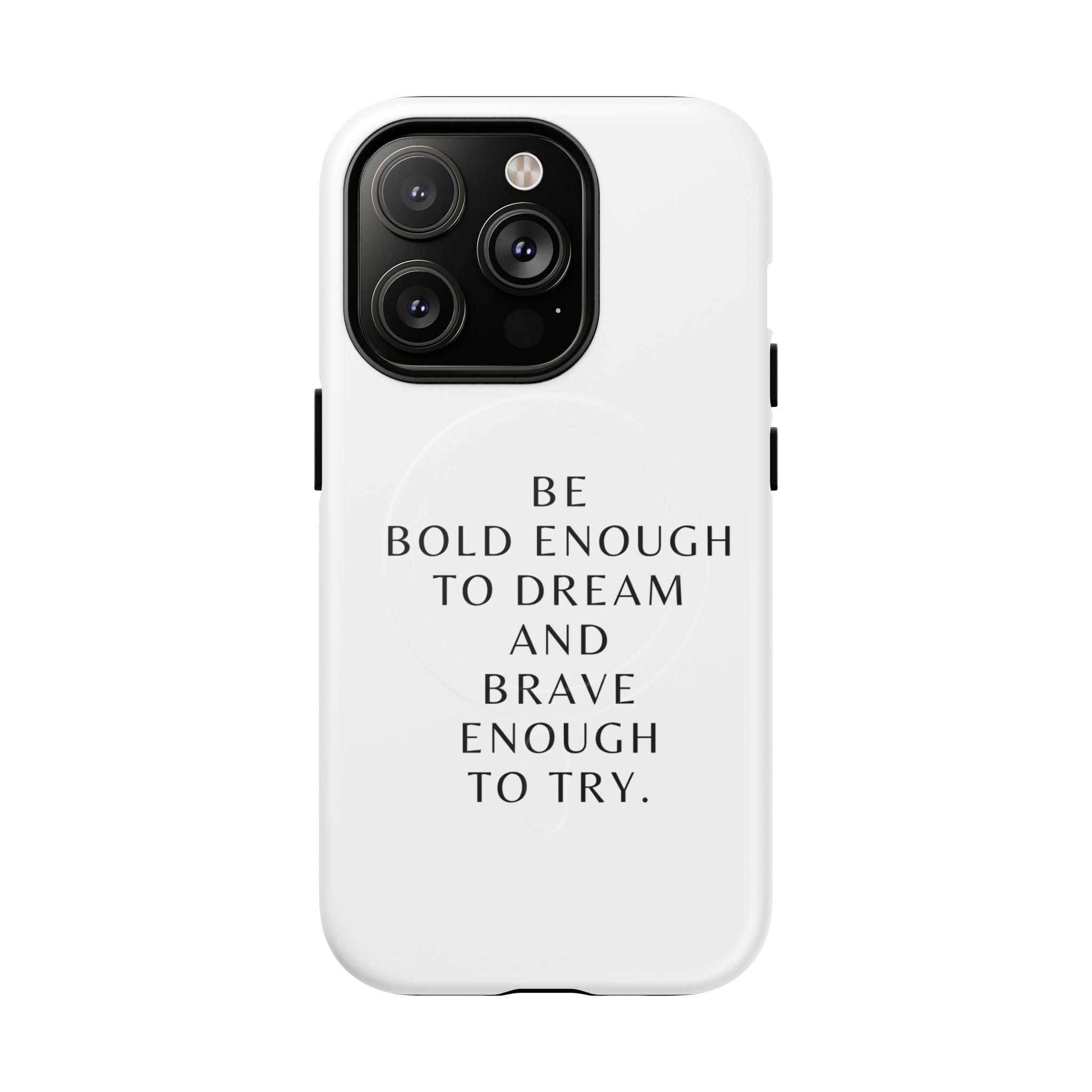 Phone Case — 'Be Bold Enough to Dream and Brave Enough to Try' Tough Magnetic Case