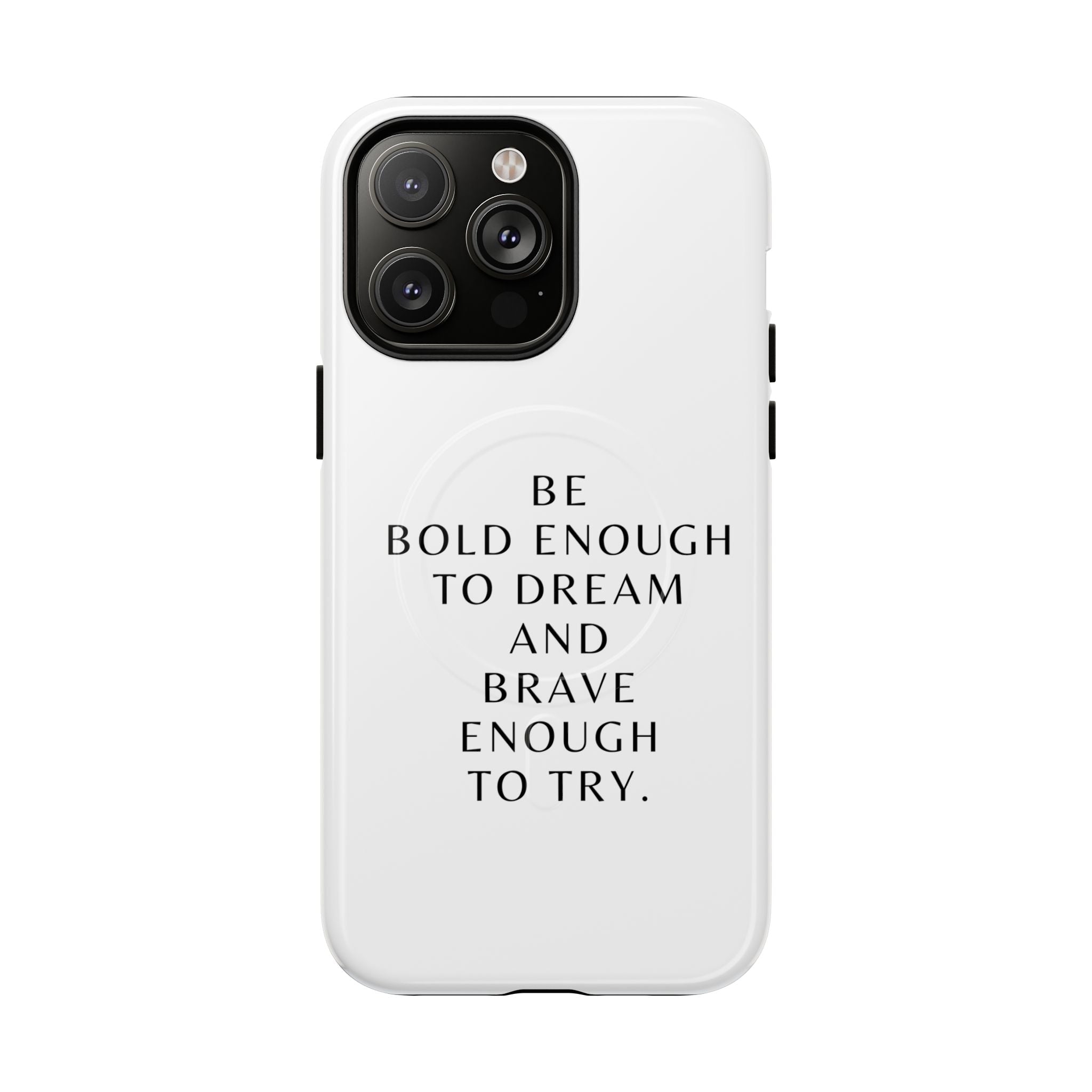 Phone Case — 'Be Bold Enough to Dream and Brave Enough to Try' Tough Magnetic Case