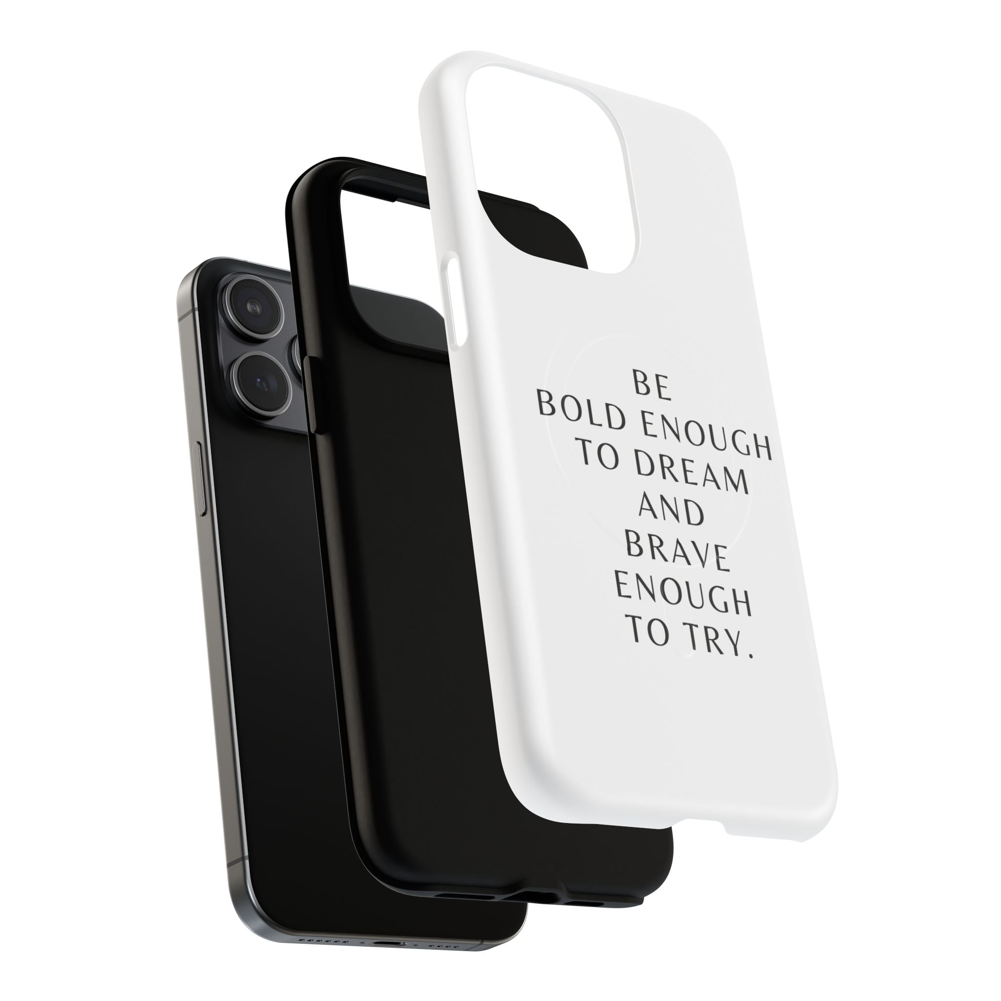 Phone Case — 'Be Bold Enough to Dream and Brave Enough to Try' Tough Magnetic Case