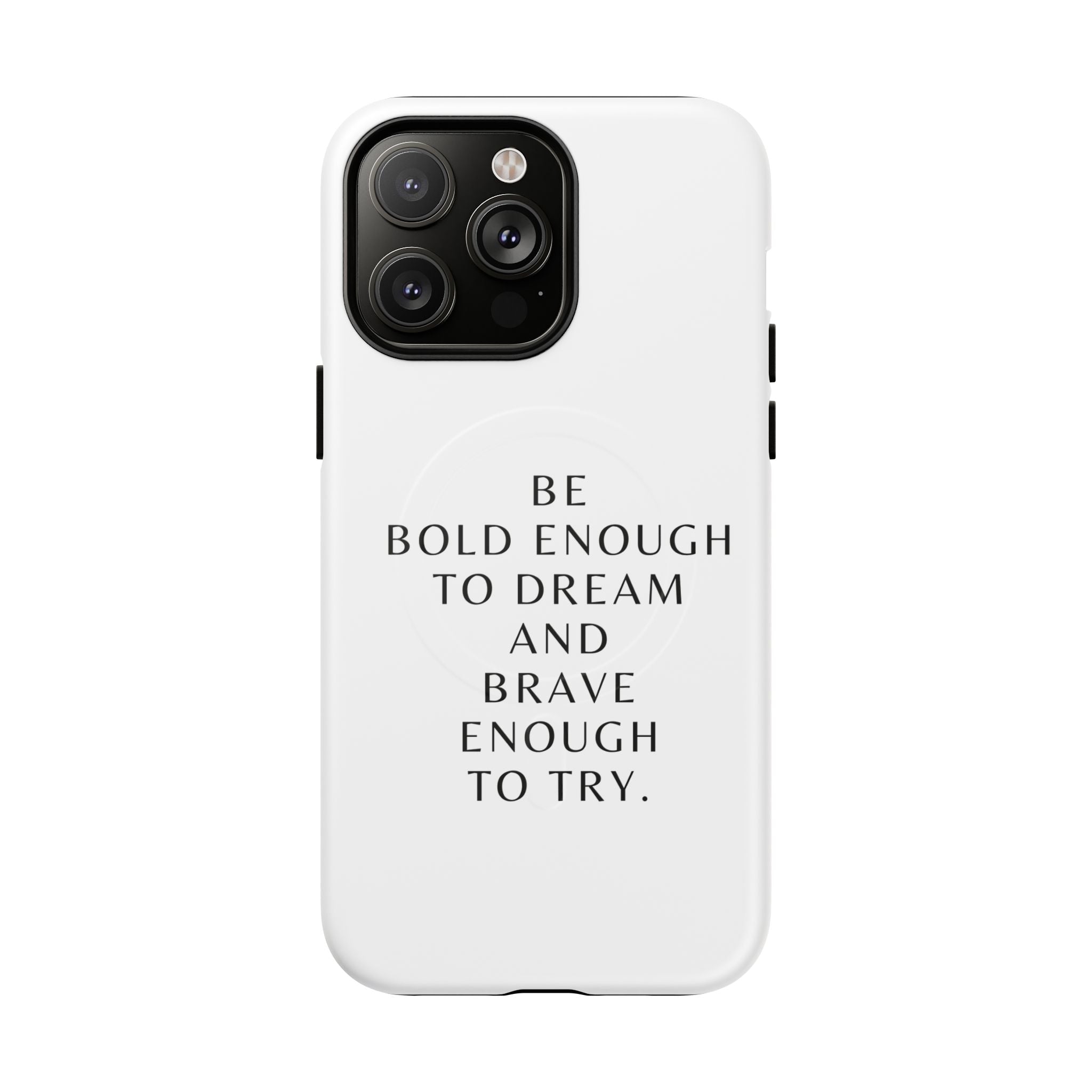 Phone Case — 'Be Bold Enough to Dream and Brave Enough to Try' Tough Magnetic Case