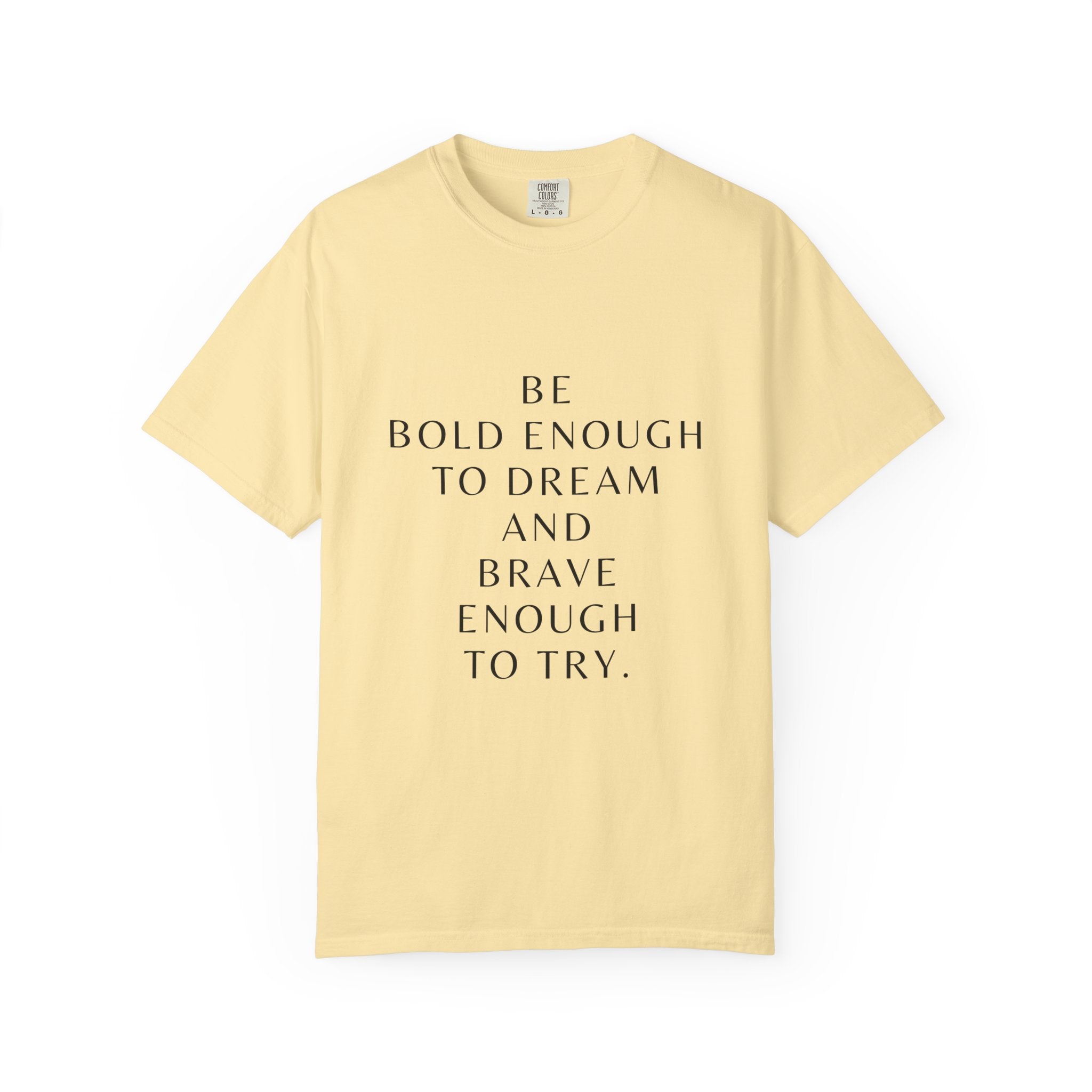 Inspirational Quote T-Shirt — "Be Bold Enough to Dream" Motivational Tee