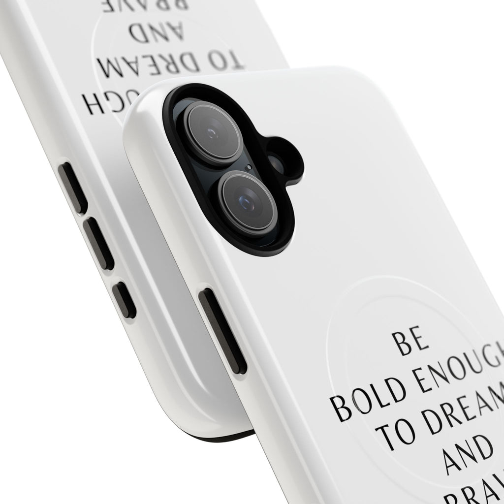 Phone Case — 'Be Bold Enough to Dream and Brave Enough to Try' Tough Magnetic Case