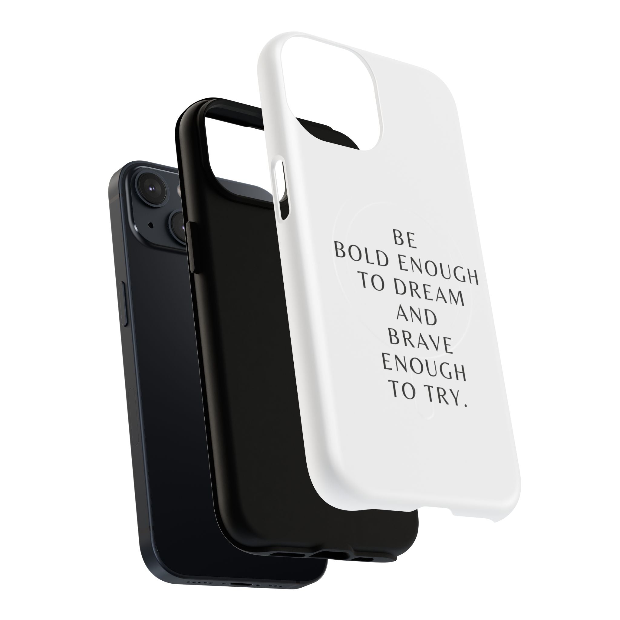 Phone Case — 'Be Bold Enough to Dream and Brave Enough to Try' Tough Magnetic Case