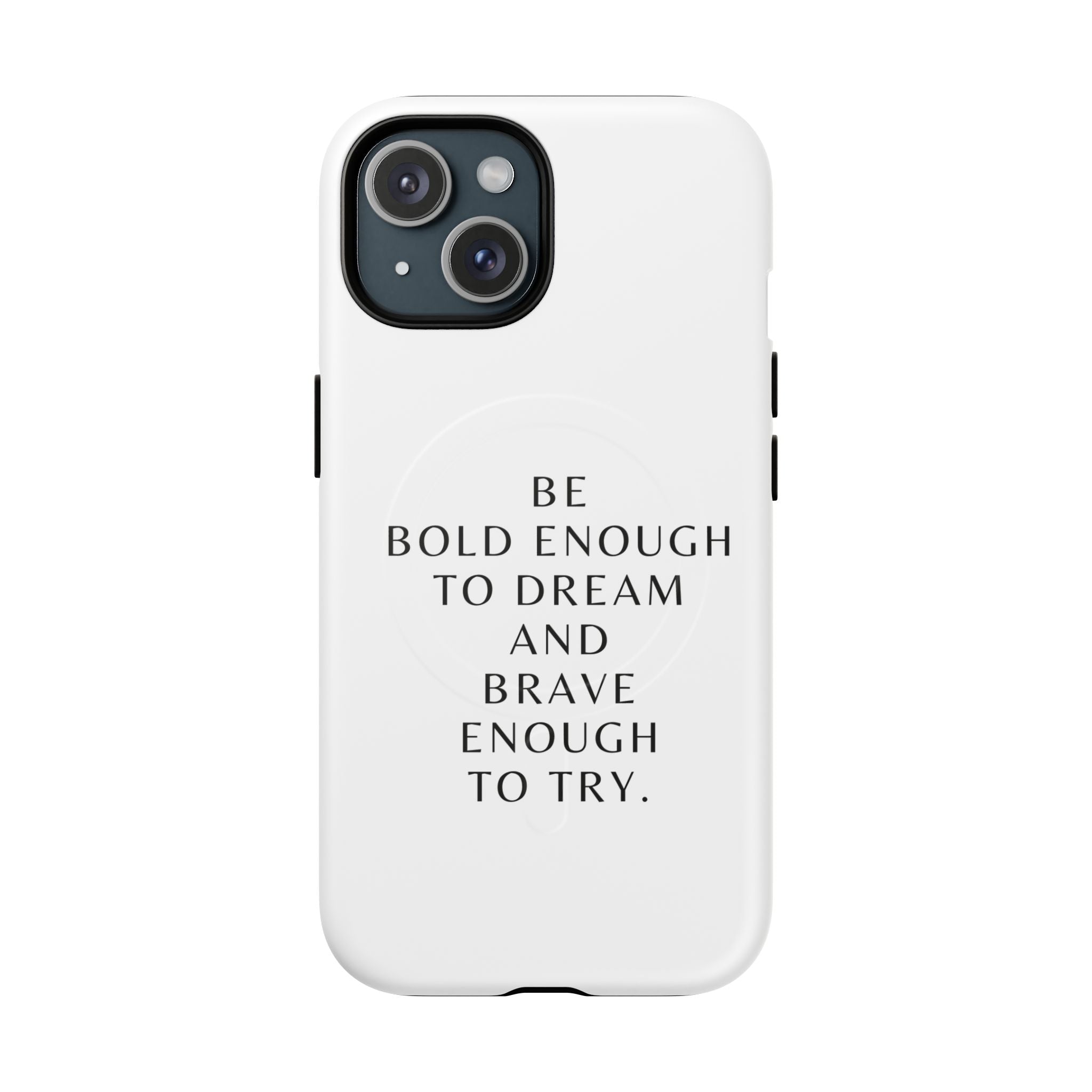 Phone Case — 'Be Bold Enough to Dream and Brave Enough to Try' Tough Magnetic Case