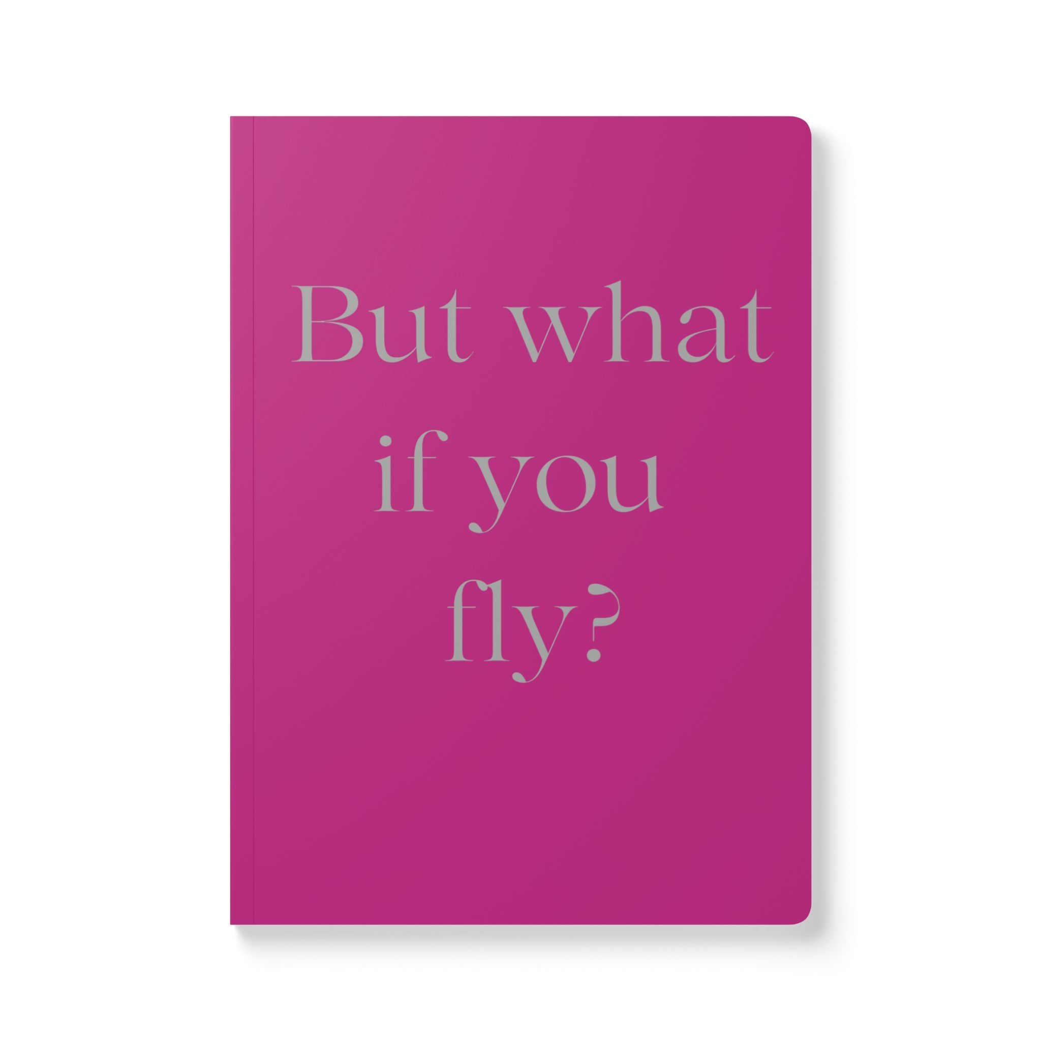 Pink - But What If You Fly Softcover Journal — Motivational Lined Notebook for Daily Reflection