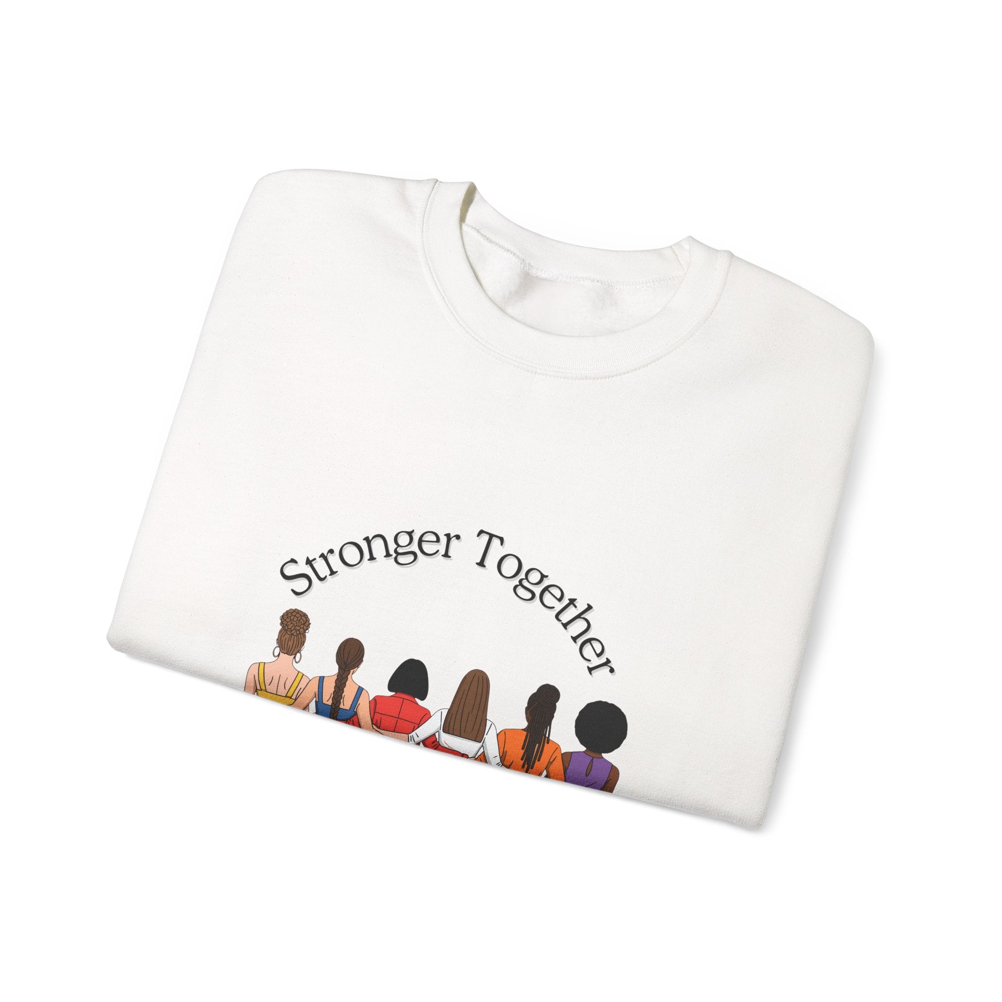 Crewneck Sweatshirt — "Stronger Together" Diverse Women Unity Graphic