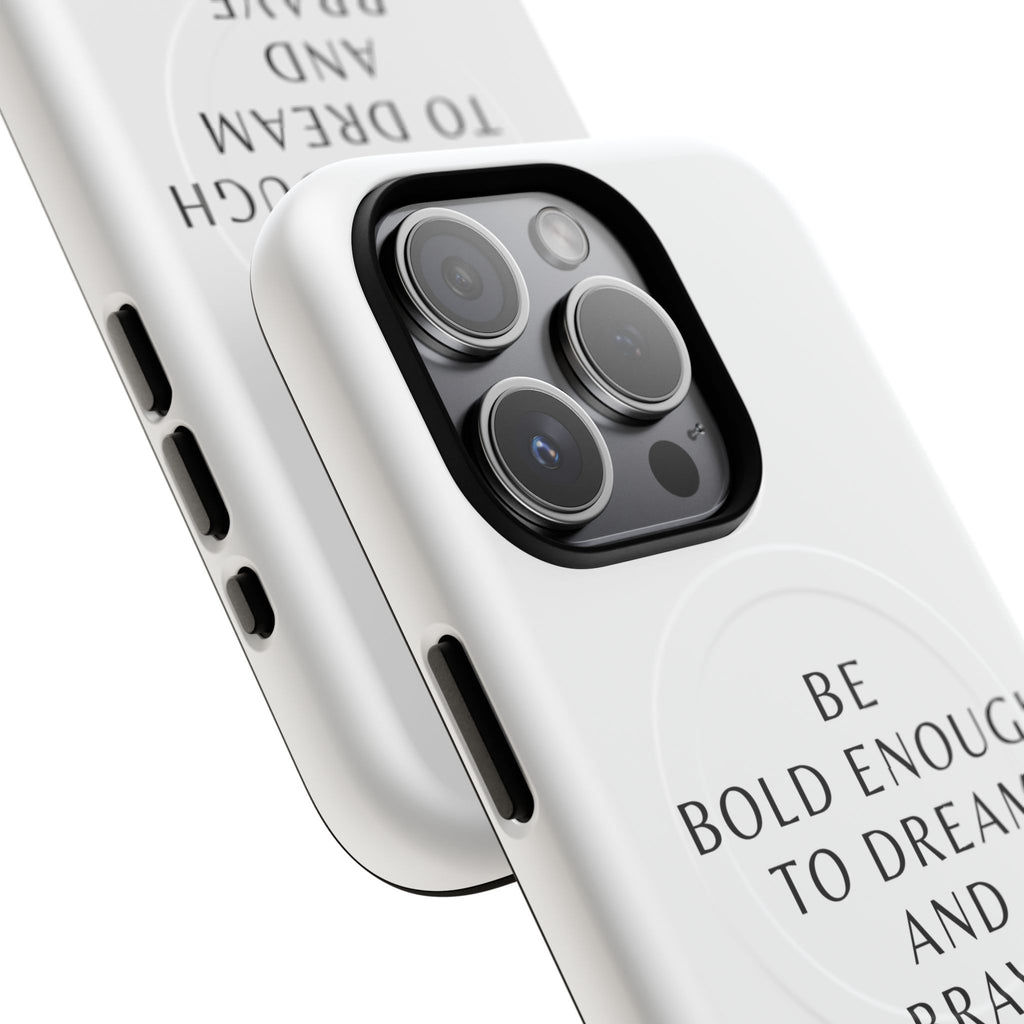 Phone Case — 'Be Bold Enough to Dream and Brave Enough to Try' Tough Magnetic Case