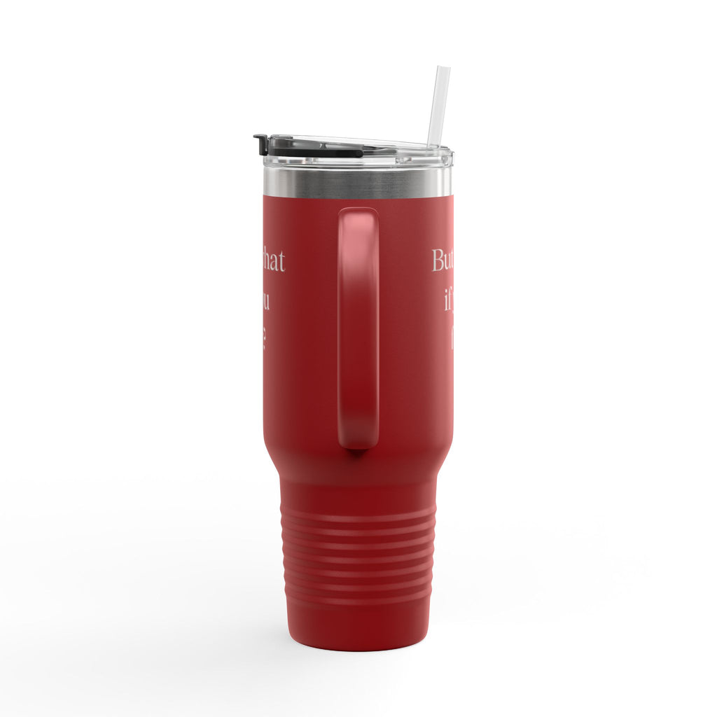 40oz Insulated Travel Mug — Embossed “But What If You Fly?” Motivational Tumbler with Straw & Handle