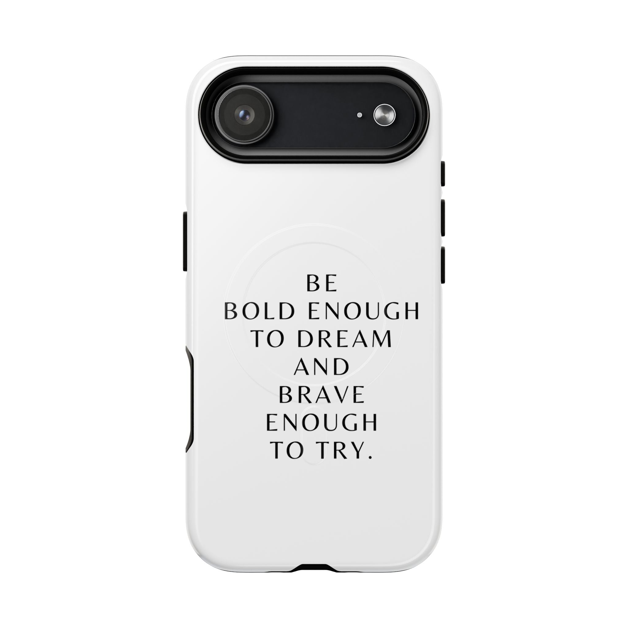 Phone Case — 'Be Bold Enough to Dream and Brave Enough to Try' Tough Magnetic Case