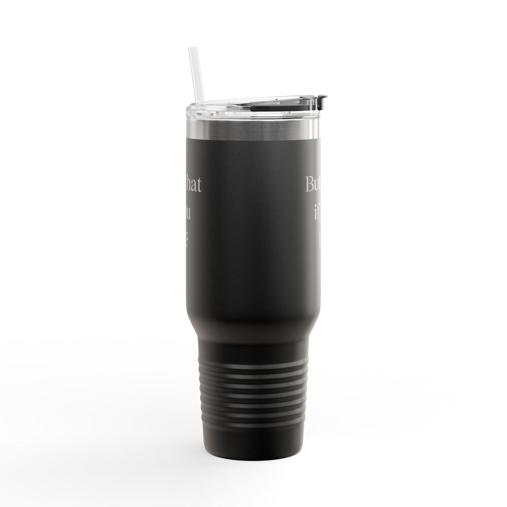 40oz Insulated Travel Mug — Embossed “But What If You Fly?” Motivational Tumbler with Straw & Handle