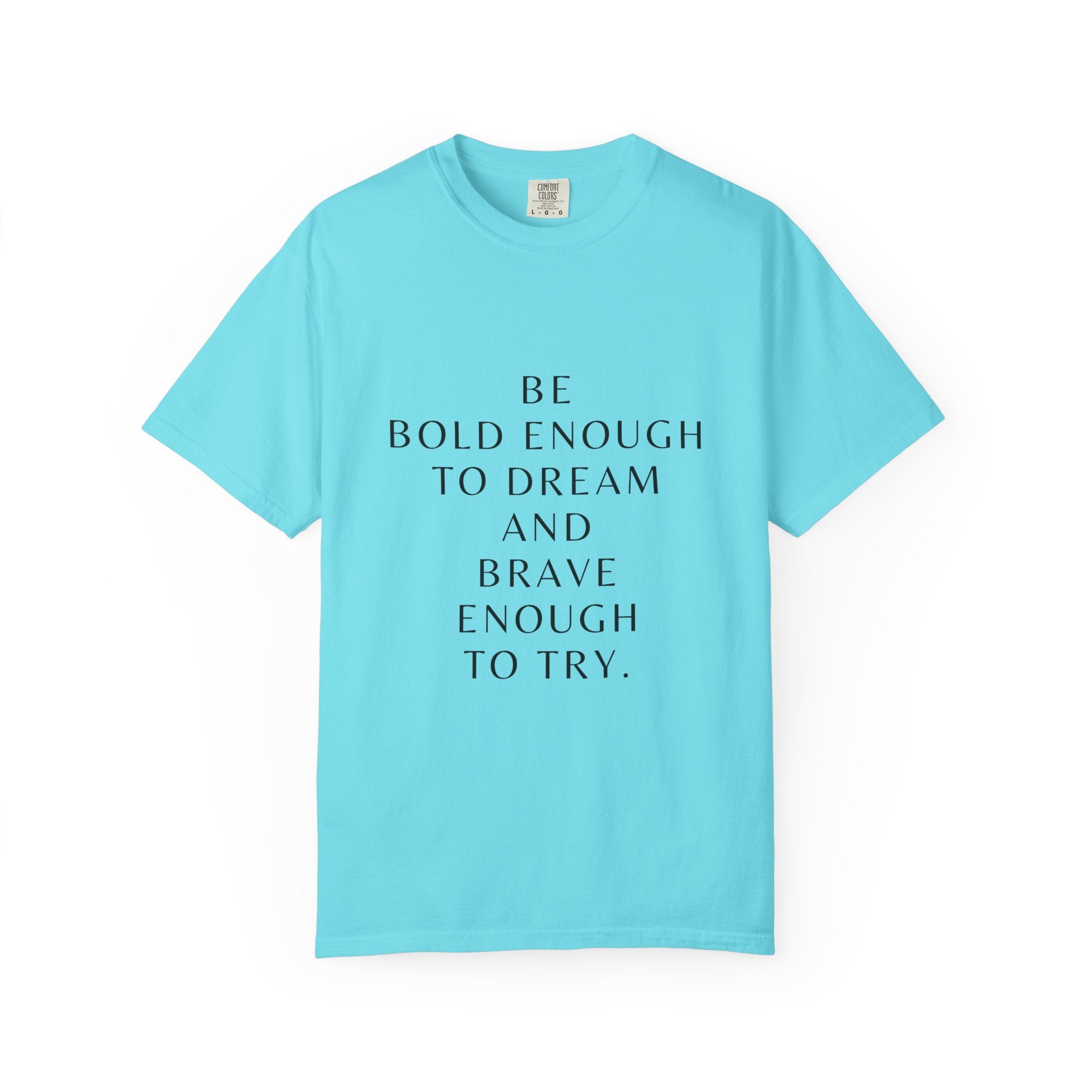 Inspirational Quote T-Shirt — "Be Bold Enough to Dream" Motivational Tee