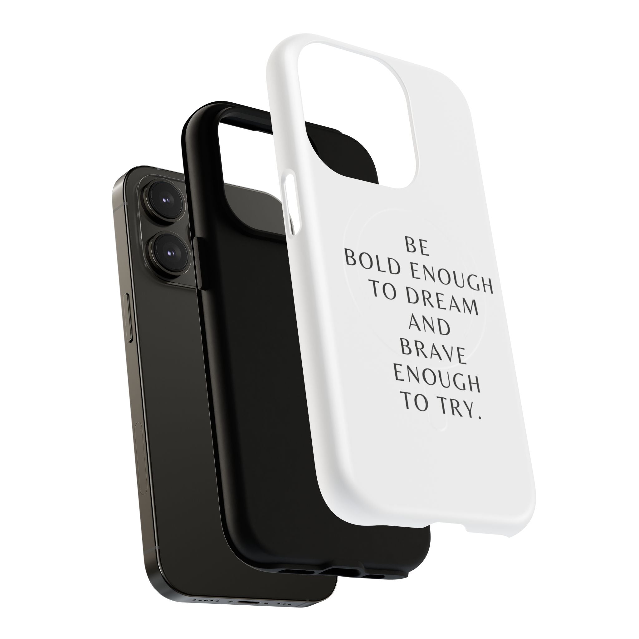 Phone Case — 'Be Bold Enough to Dream and Brave Enough to Try' Tough Magnetic Case