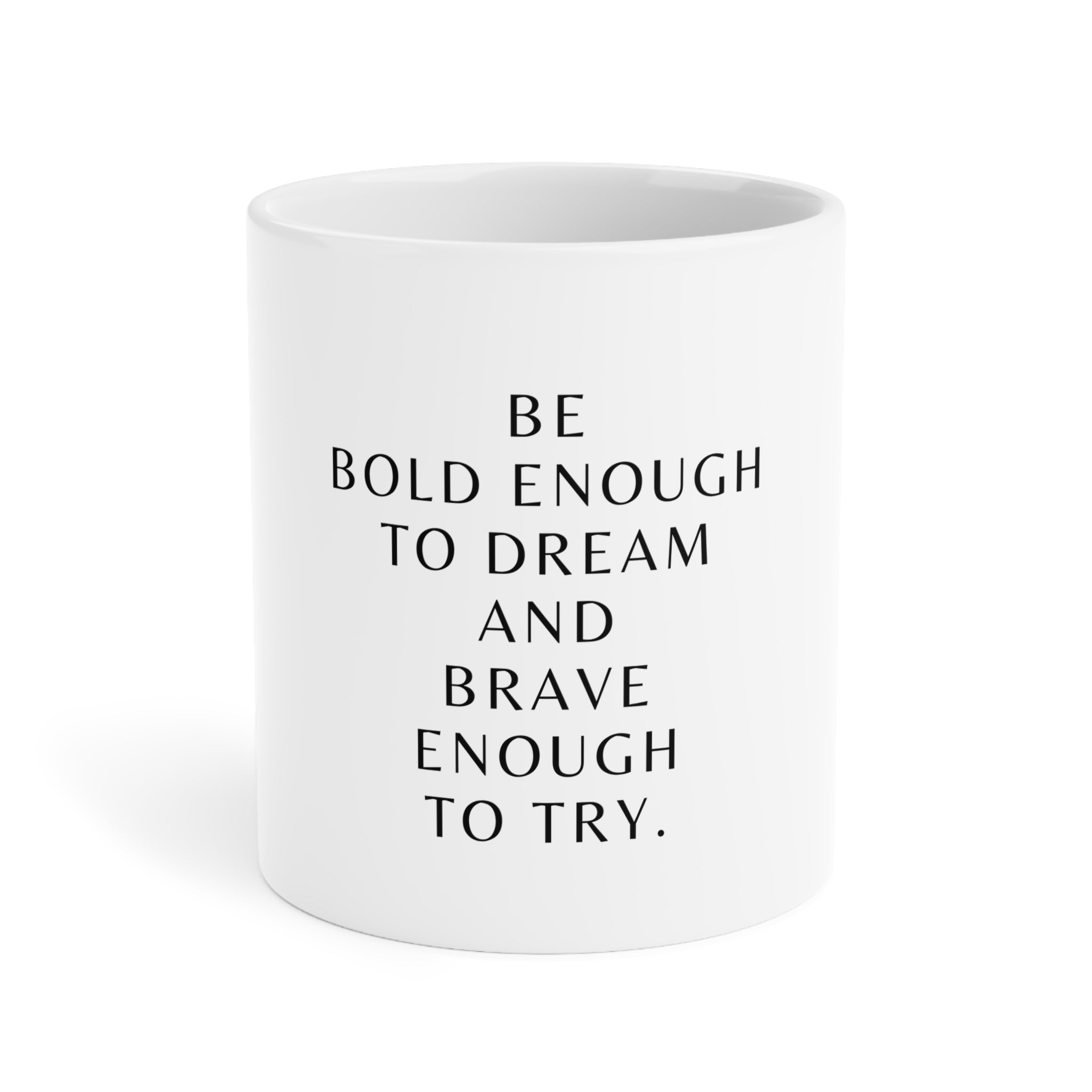 Inspirational Ceramic Mug – "Be Bold Enough to Dream and Brave Enough to Try"