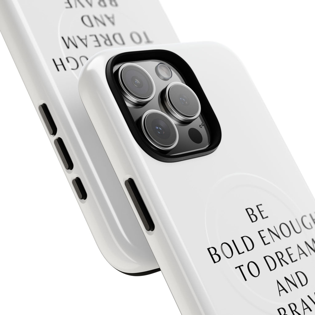 Phone Case — 'Be Bold Enough to Dream and Brave Enough to Try' Tough Magnetic Case