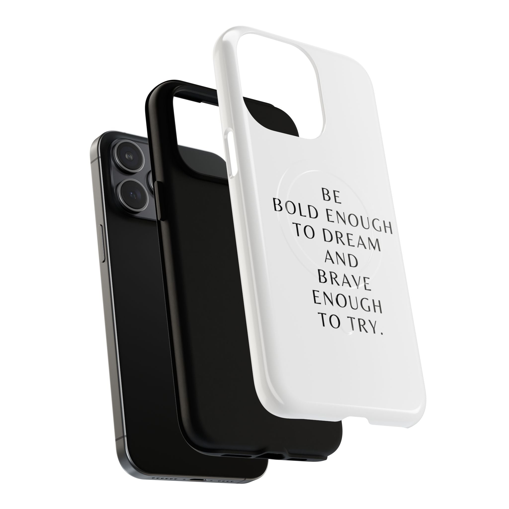 Phone Case — 'Be Bold Enough to Dream and Brave Enough to Try' Tough Magnetic Case