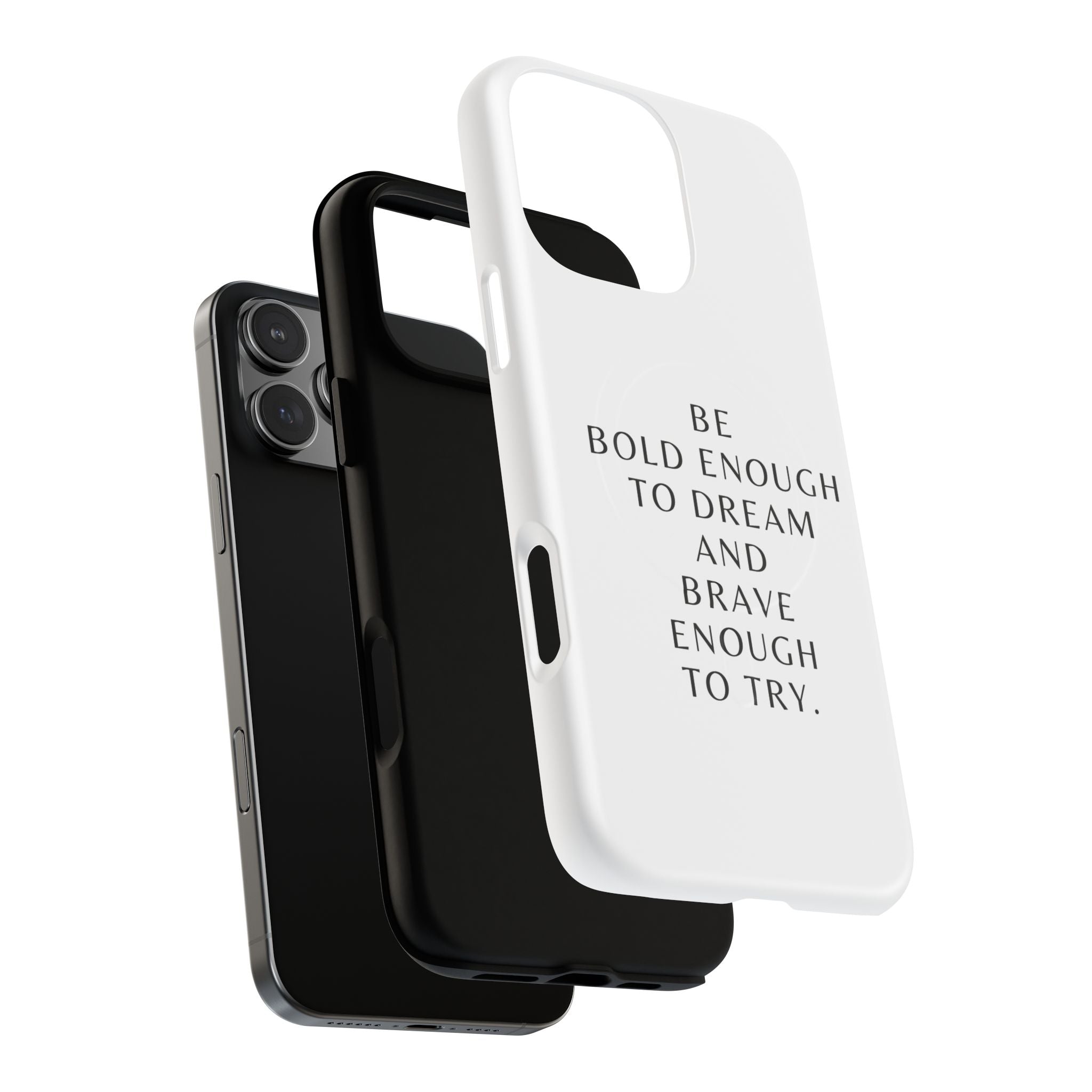 Phone Case — 'Be Bold Enough to Dream and Brave Enough to Try' Tough Magnetic Case