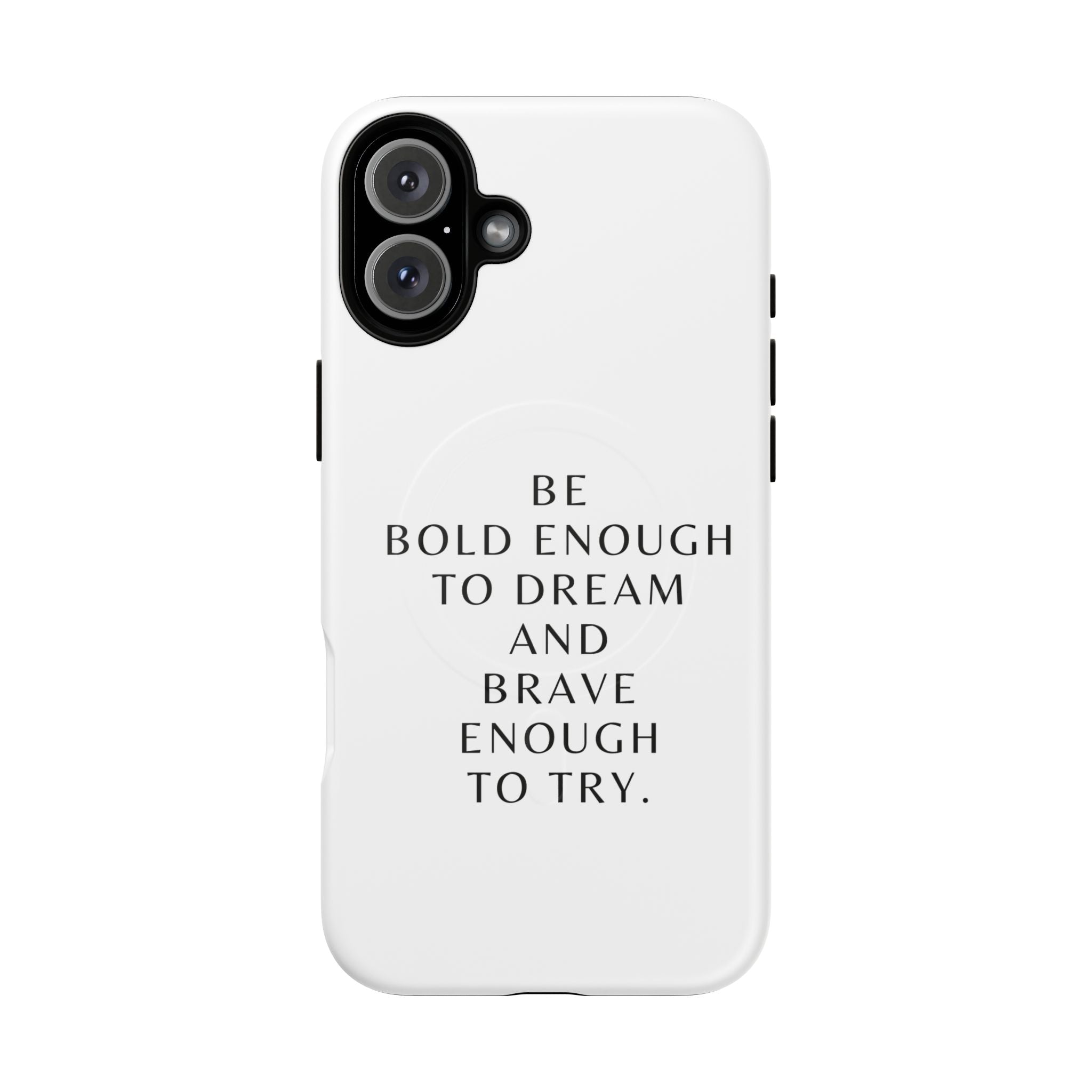 Phone Case — 'Be Bold Enough to Dream and Brave Enough to Try' Tough Magnetic Case