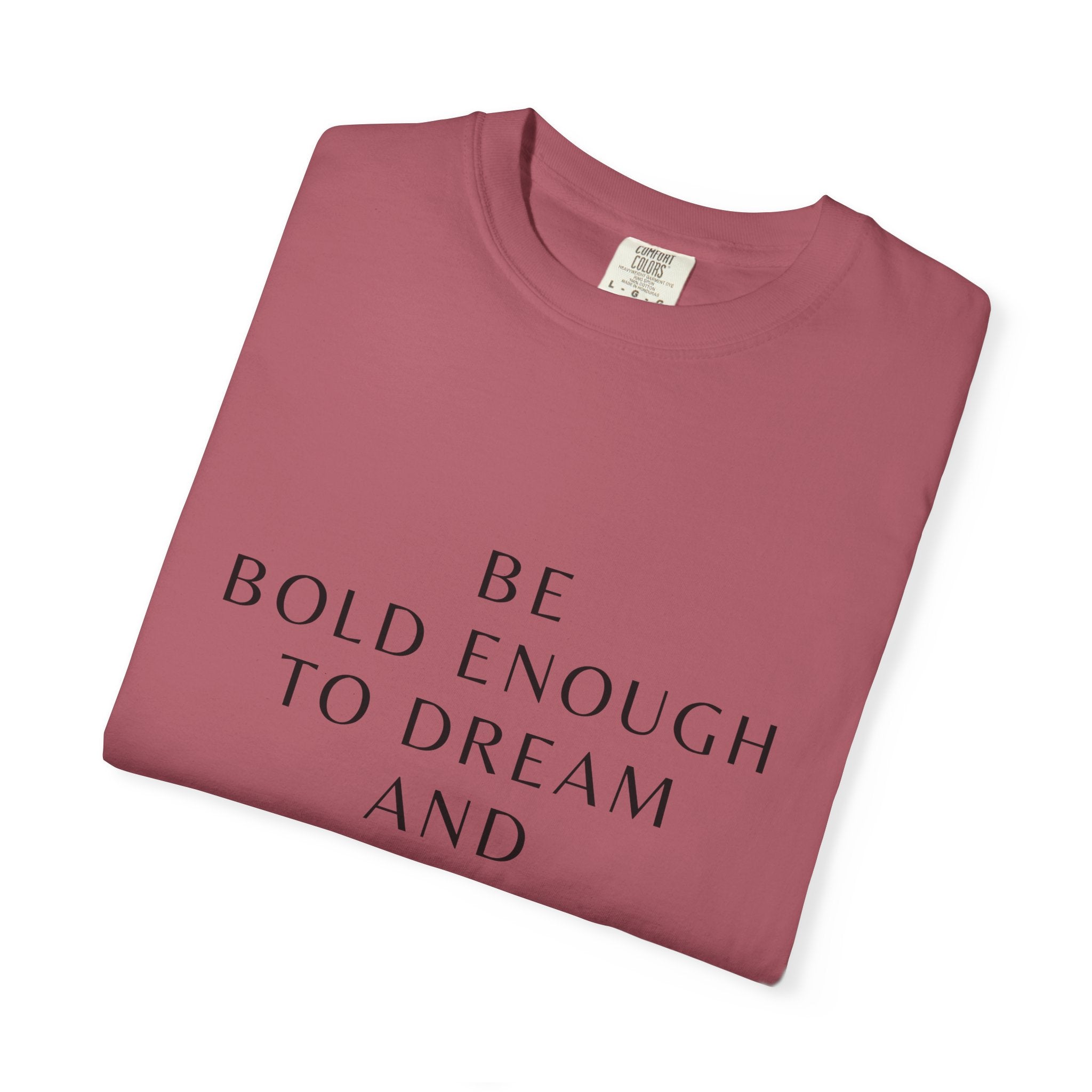 Inspirational Quote T-Shirt — "Be Bold Enough to Dream" Motivational Tee