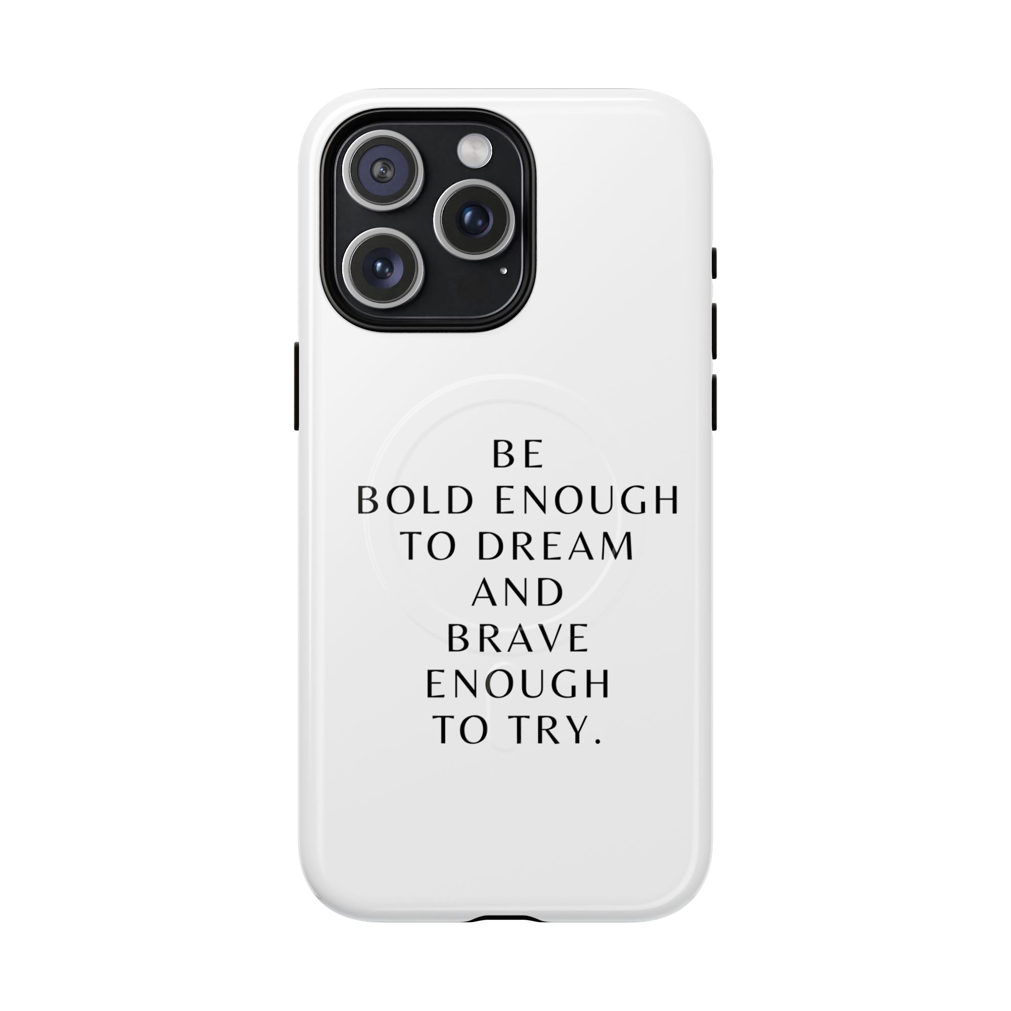 Phone Case — 'Be Bold Enough to Dream and Brave Enough to Try' Tough Magnetic Case