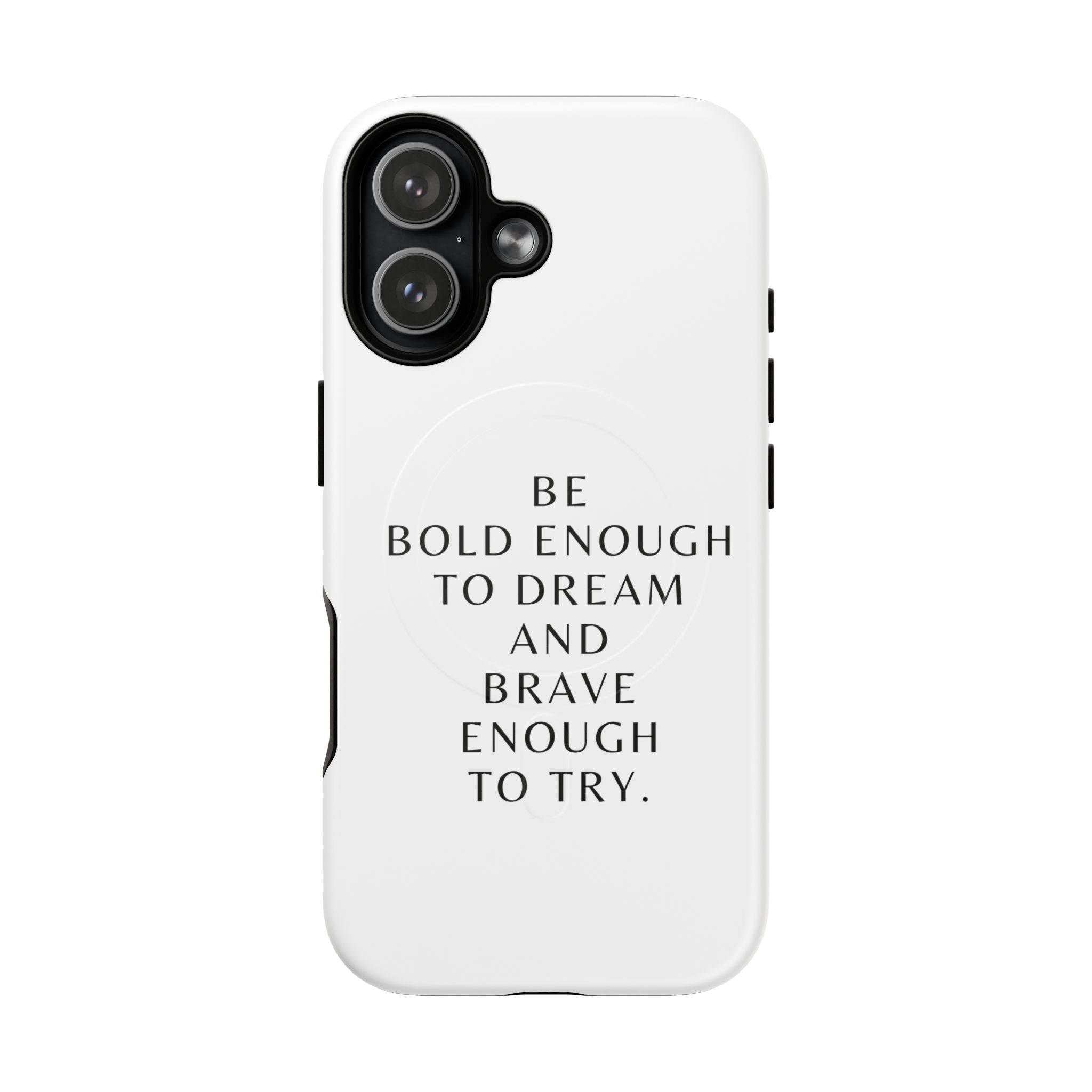 Phone Case — 'Be Bold Enough to Dream and Brave Enough to Try' Tough Magnetic Case