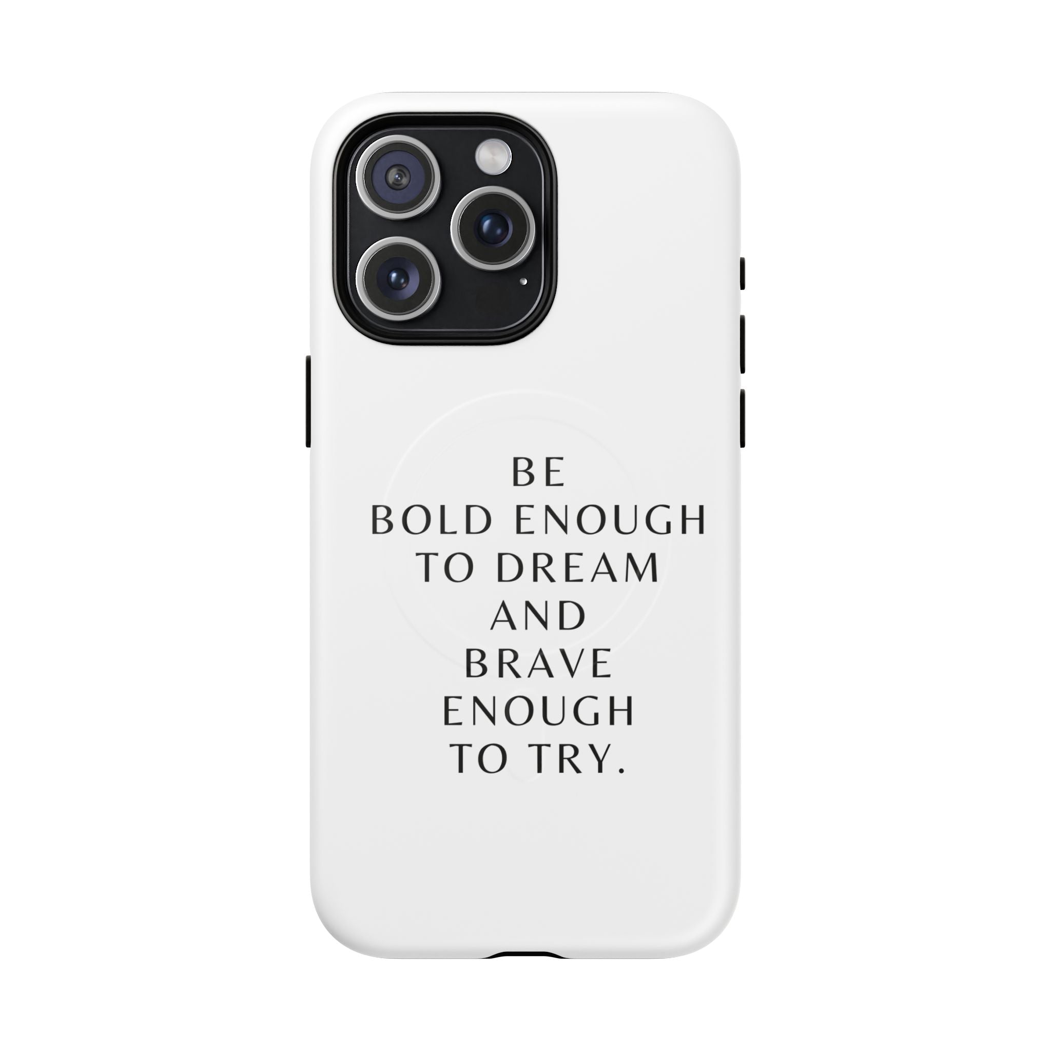 Phone Case — 'Be Bold Enough to Dream and Brave Enough to Try' Tough Magnetic Case