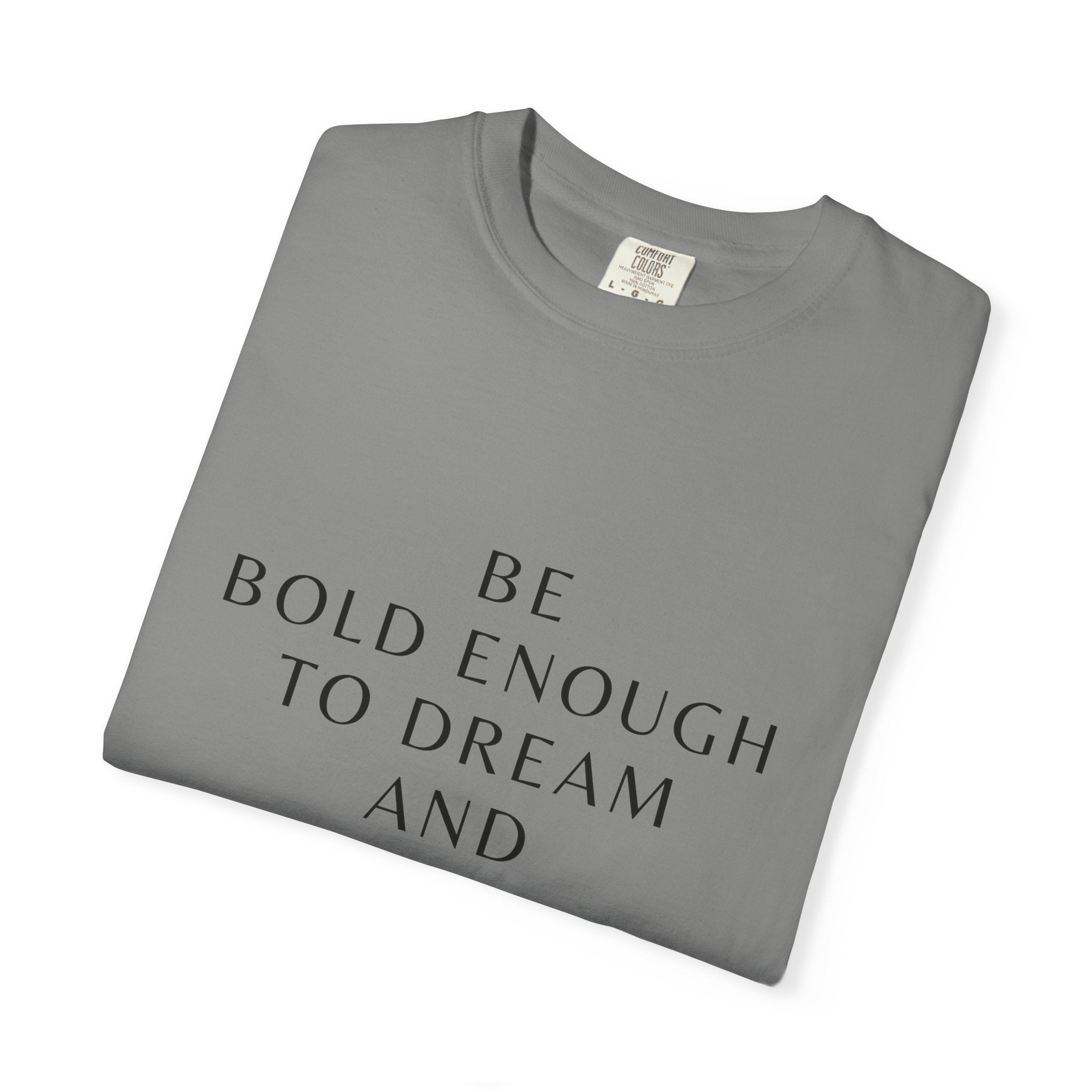 Inspirational Quote T-Shirt — "Be Bold Enough to Dream" Motivational Tee