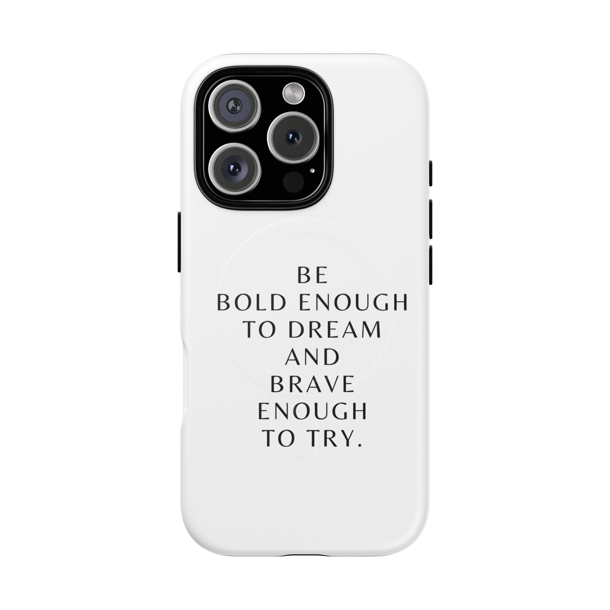 Phone Case — 'Be Bold Enough to Dream and Brave Enough to Try' Tough Magnetic Case