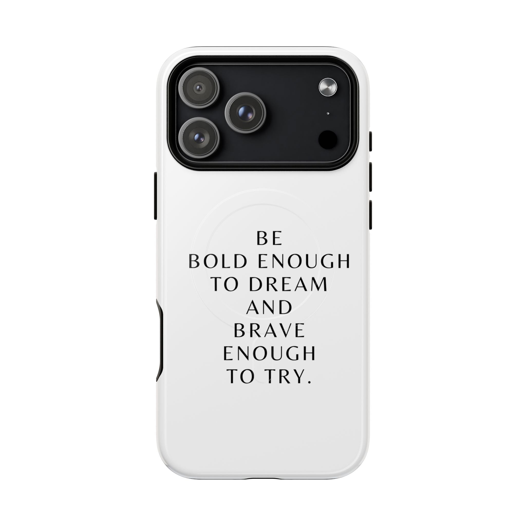 Phone Case — 'Be Bold Enough to Dream and Brave Enough to Try' Tough Magnetic Case