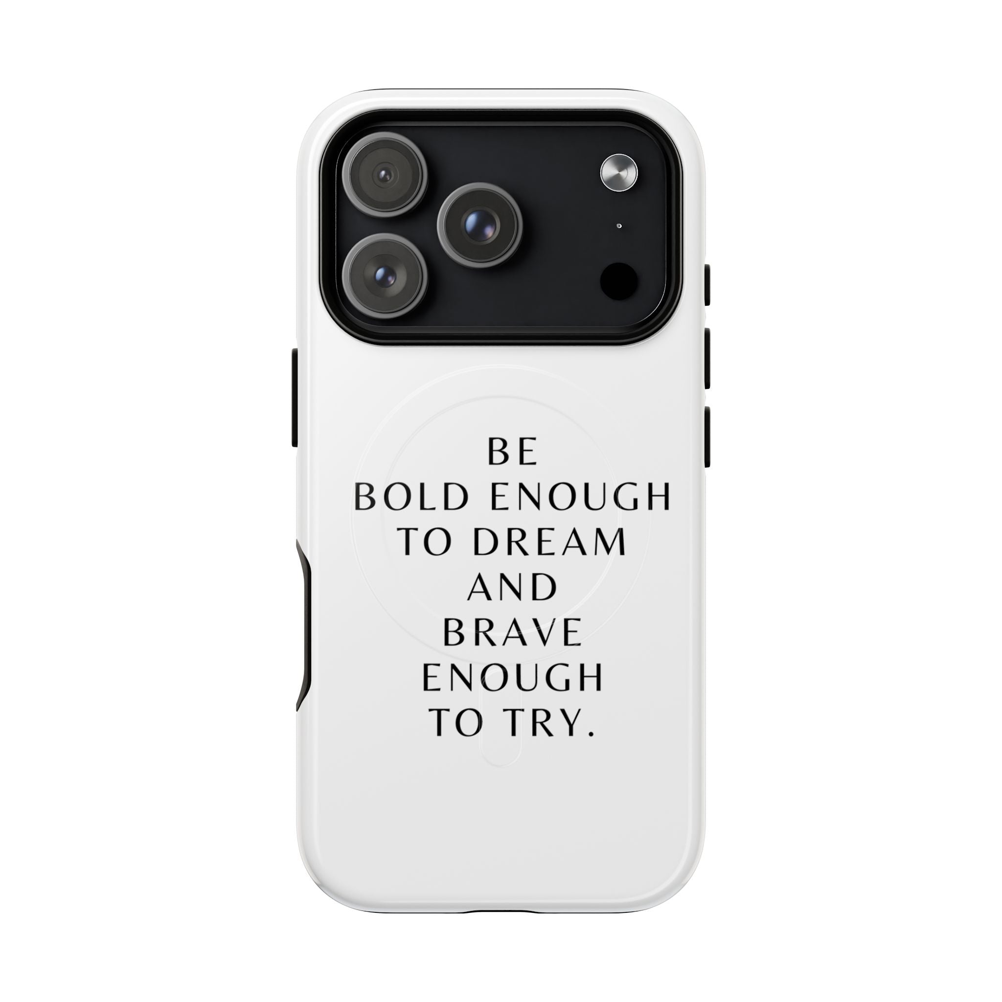Phone Case — 'Be Bold Enough to Dream and Brave Enough to Try' Tough Magnetic Case