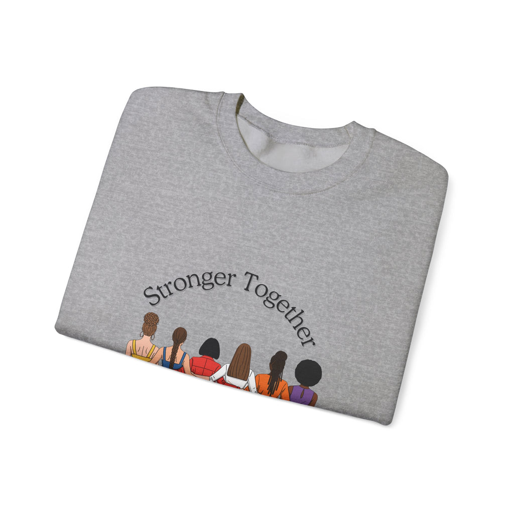 Crewneck Sweatshirt — "Stronger Together" Diverse Women Unity Graphic