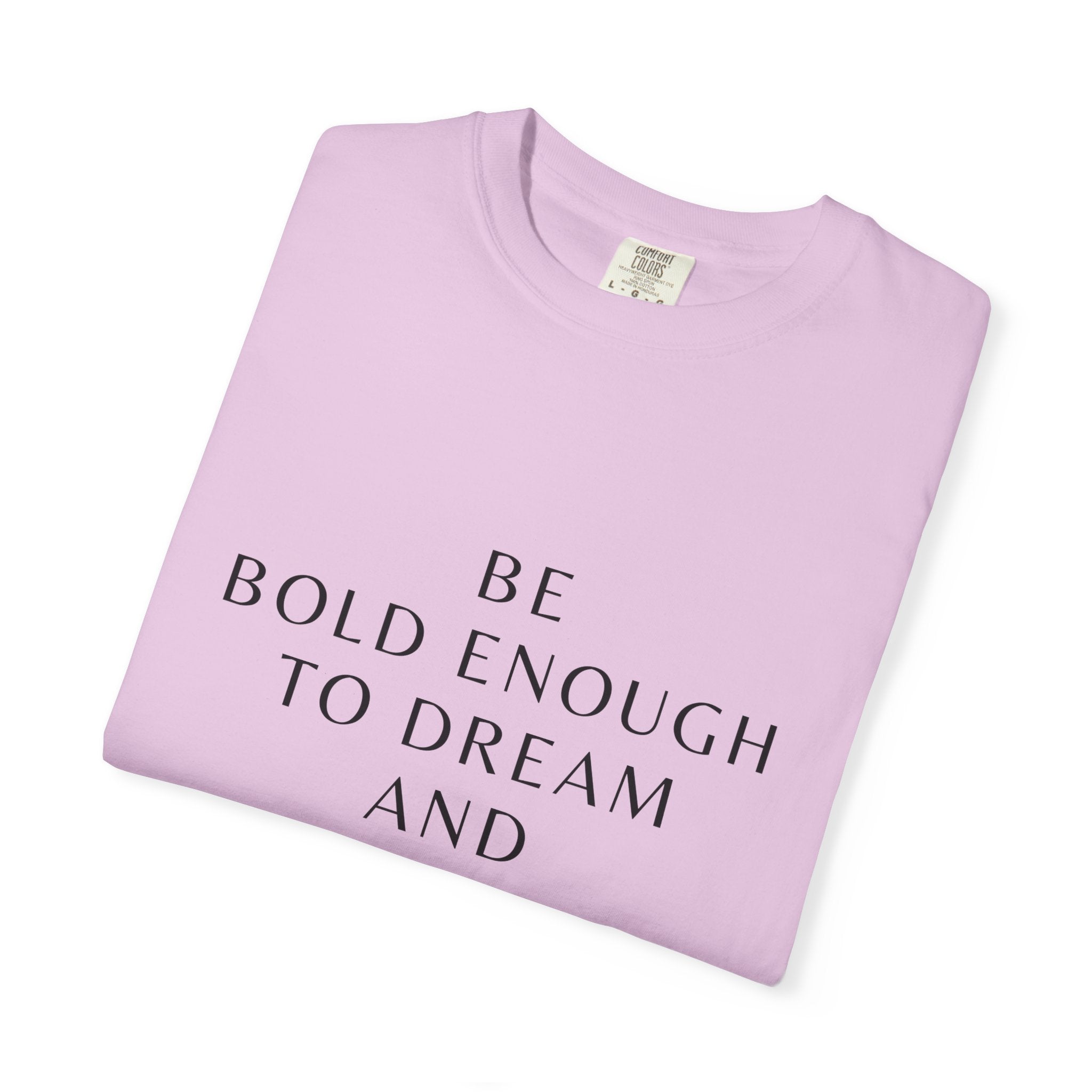 Inspirational Quote T-Shirt — "Be Bold Enough to Dream" Motivational Tee
