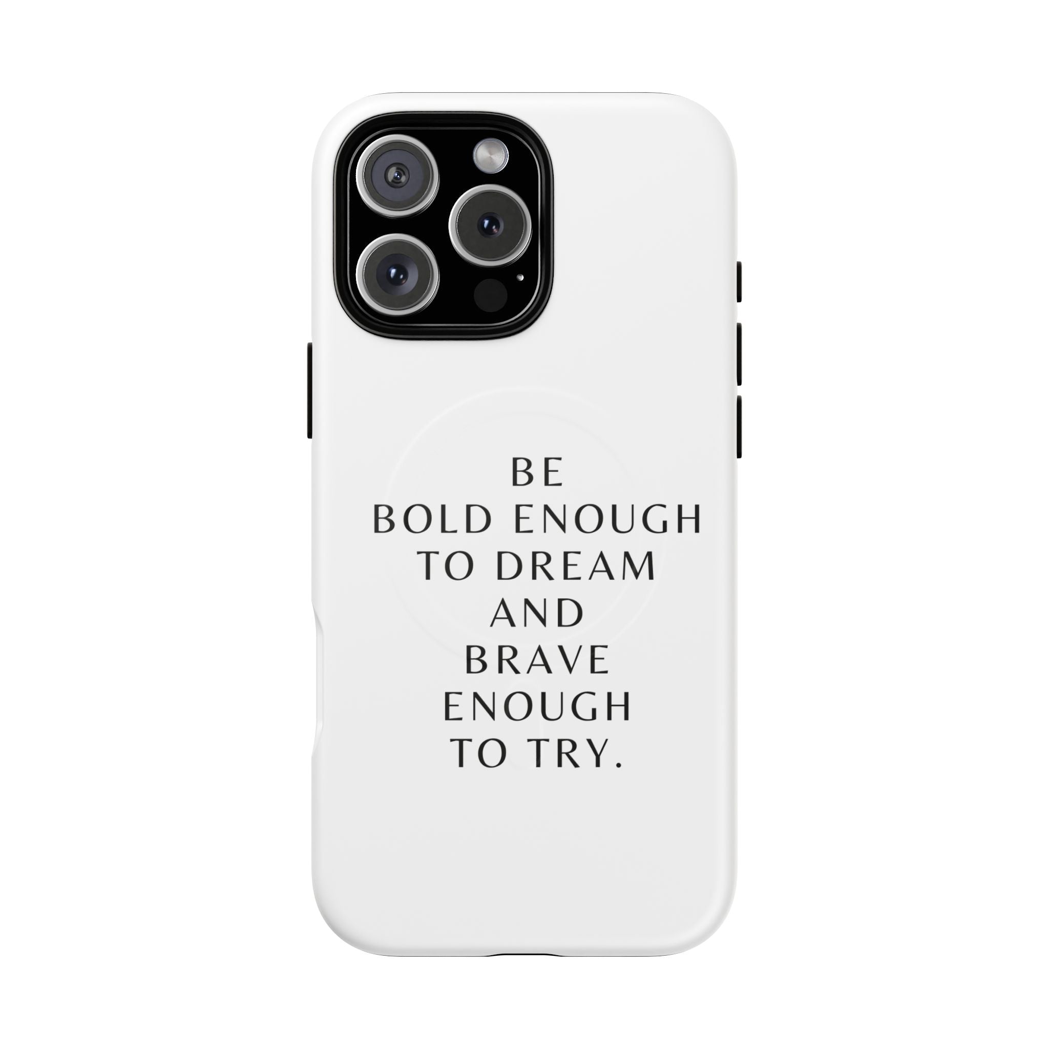 Phone Case — 'Be Bold Enough to Dream and Brave Enough to Try' Tough Magnetic Case