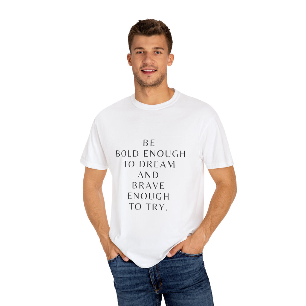 Inspirational Quote T-Shirt — "Be Bold Enough to Dream" Motivational Tee