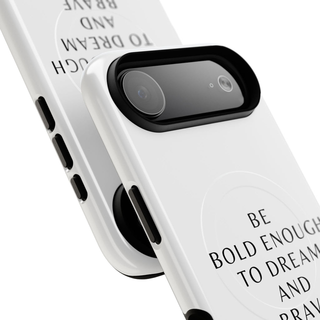 Phone Case — 'Be Bold Enough to Dream and Brave Enough to Try' Tough Magnetic Case