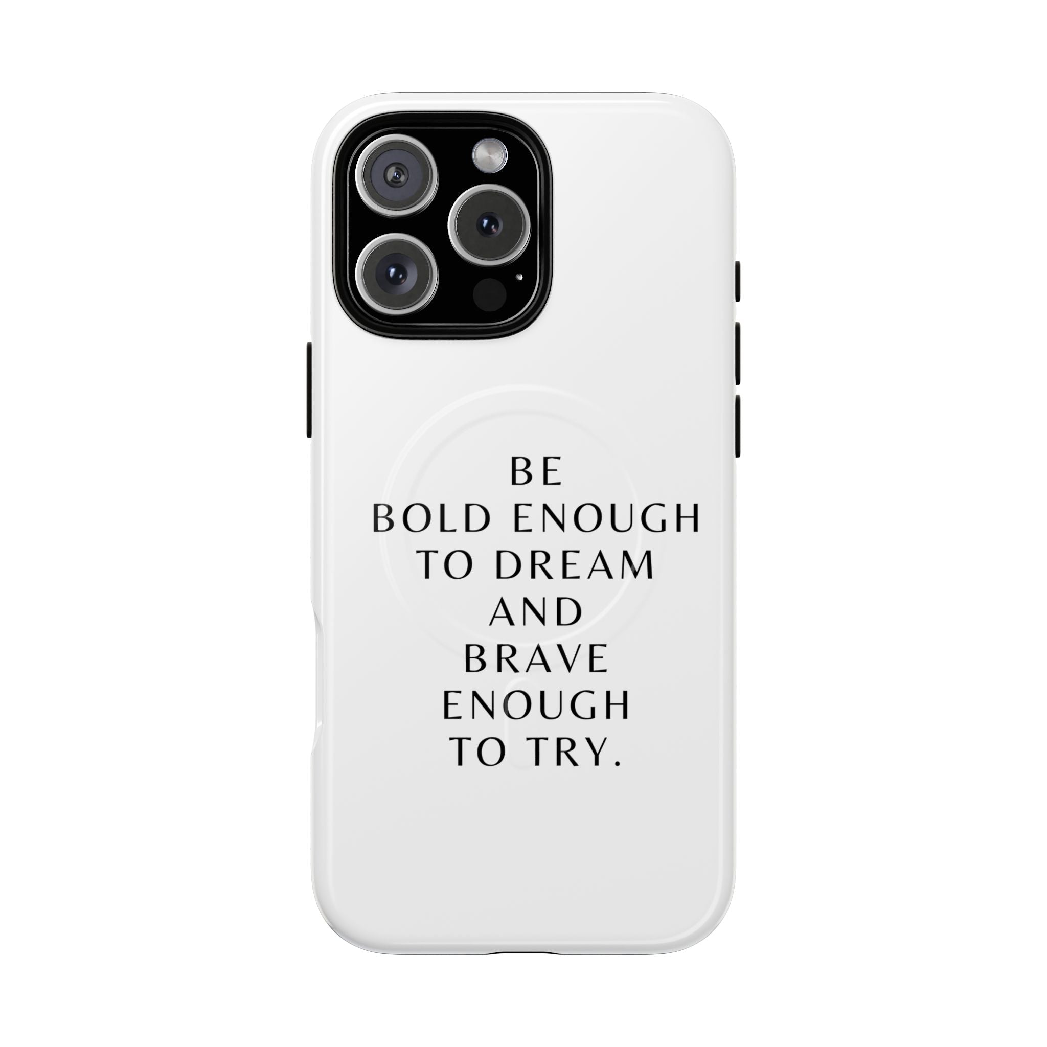 Phone Case — 'Be Bold Enough to Dream and Brave Enough to Try' Tough Magnetic Case