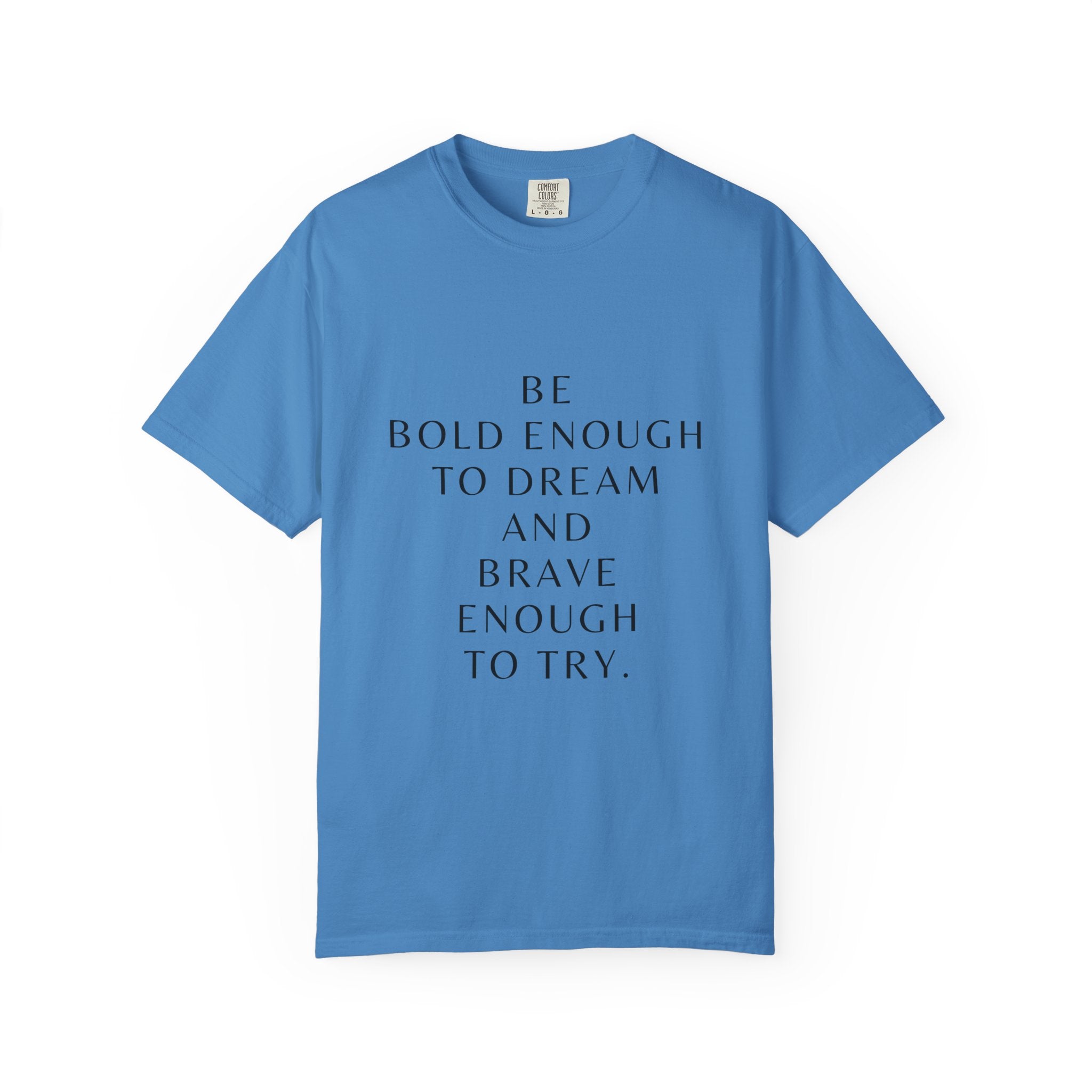 Inspirational Quote T-Shirt — "Be Bold Enough to Dream" Motivational Tee