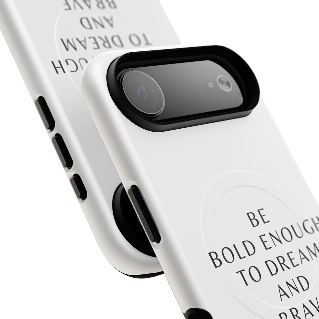 Phone Case — 'Be Bold Enough to Dream and Brave Enough to Try' Tough Magnetic Case
