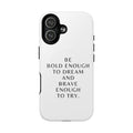 Phone Case — 'Be Bold Enough to Dream and Brave Enough to Try' Tough Magnetic Case