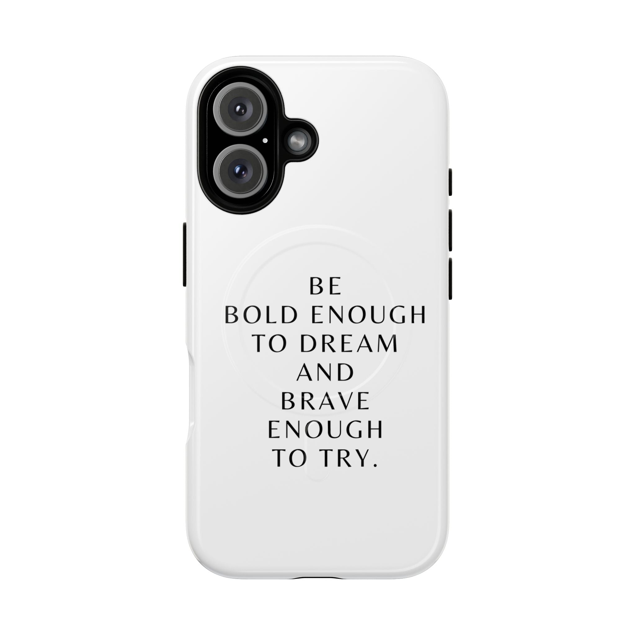 Phone Case — 'Be Bold Enough to Dream and Brave Enough to Try' Tough Magnetic Case
