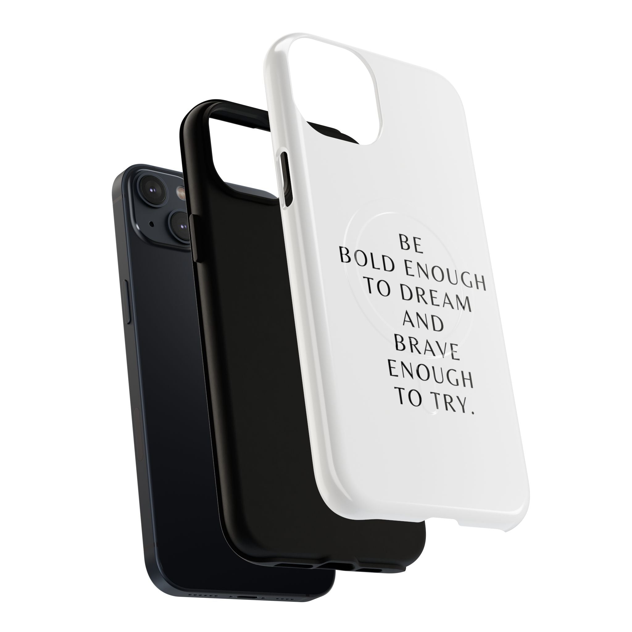 Phone Case — 'Be Bold Enough to Dream and Brave Enough to Try' Tough Magnetic Case