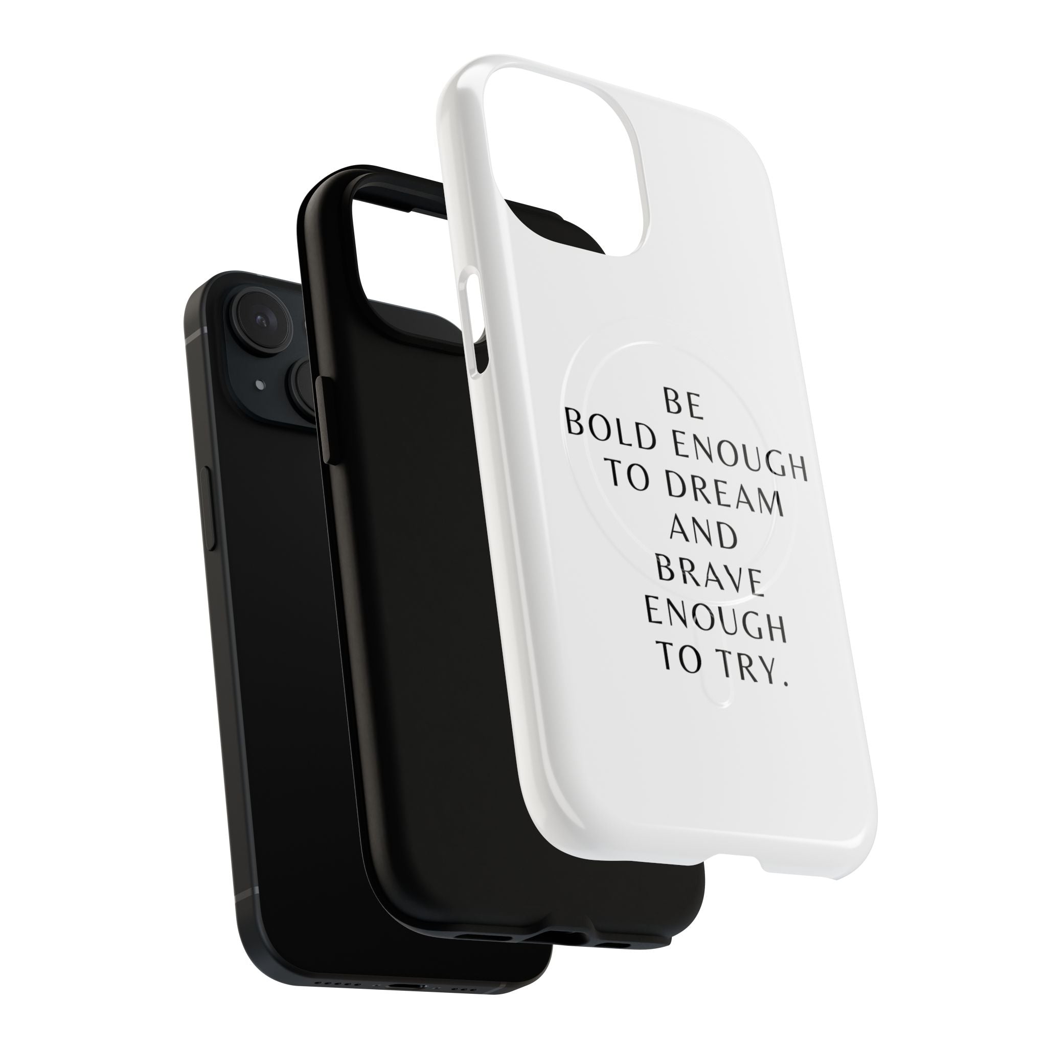 Phone Case — 'Be Bold Enough to Dream and Brave Enough to Try' Tough Magnetic Case