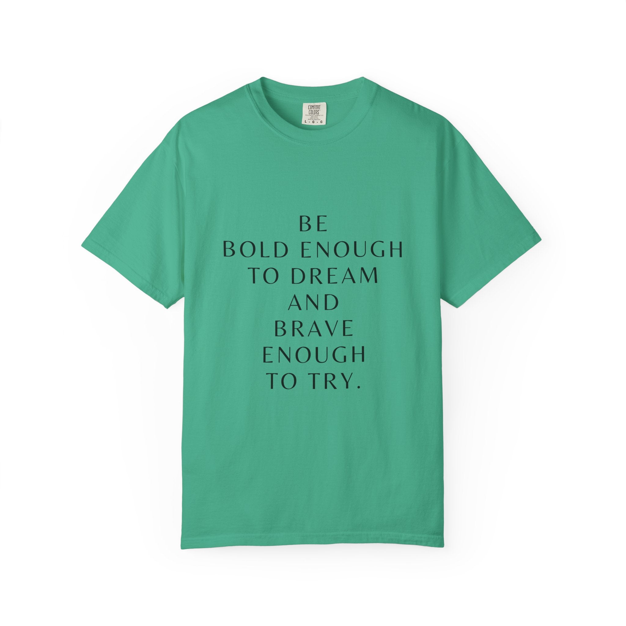 Inspirational Quote T-Shirt — "Be Bold Enough to Dream" Motivational Tee