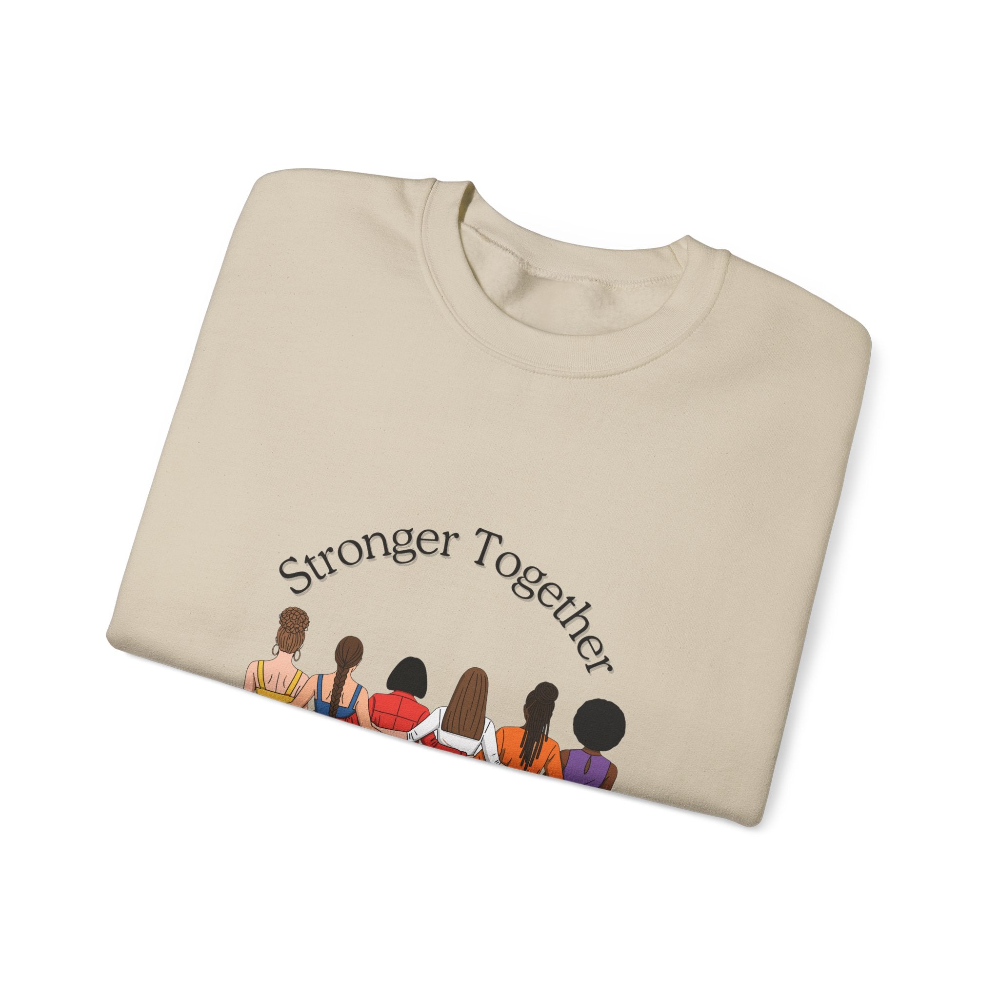 Crewneck Sweatshirt — "Stronger Together" Diverse Women Unity Graphic