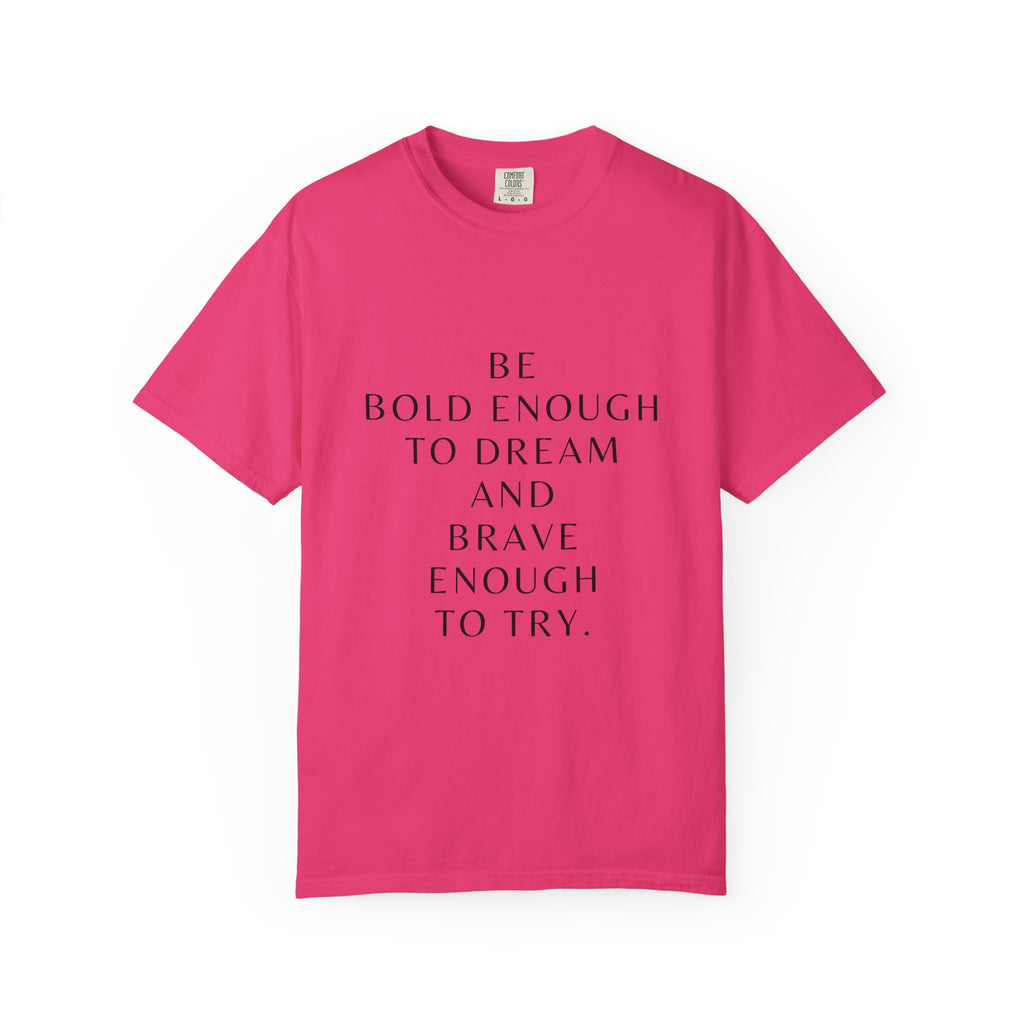 Inspirational Quote T-Shirt — "Be Bold Enough to Dream" Motivational Tee