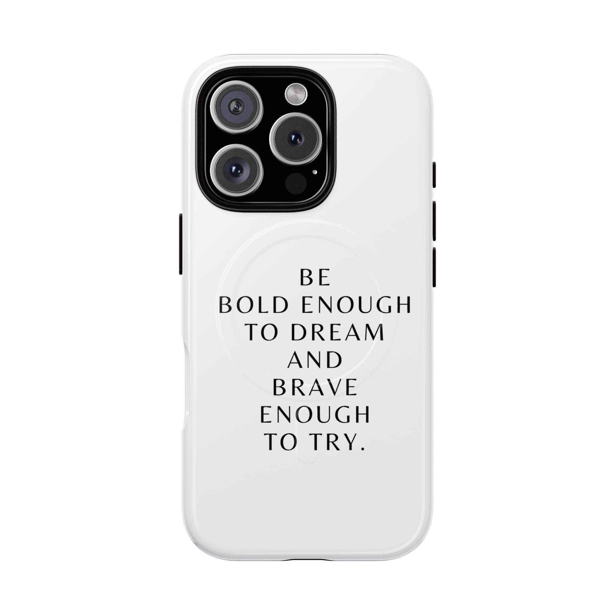 Phone Case — 'Be Bold Enough to Dream and Brave Enough to Try' Tough Magnetic Case