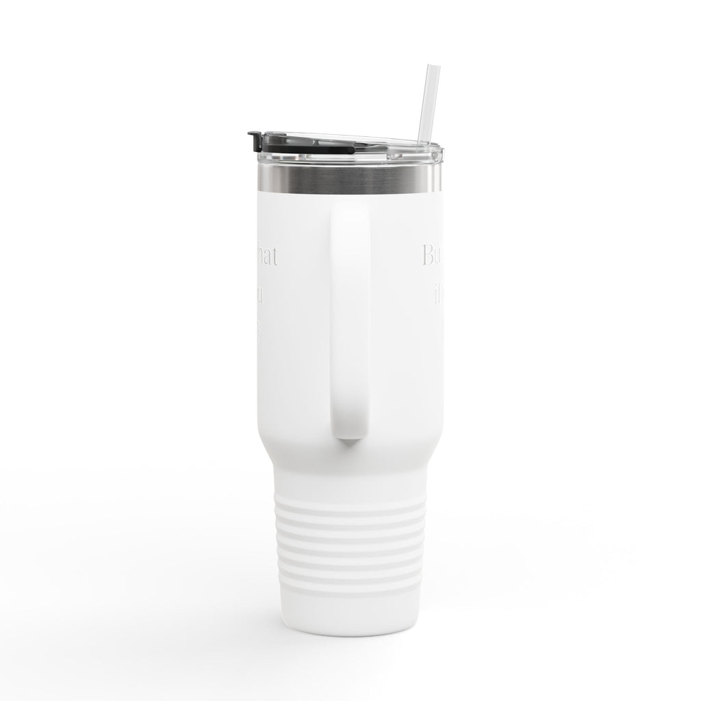 40oz Insulated Travel Mug — Embossed “But What If You Fly?” Motivational Tumbler with Straw & Handle