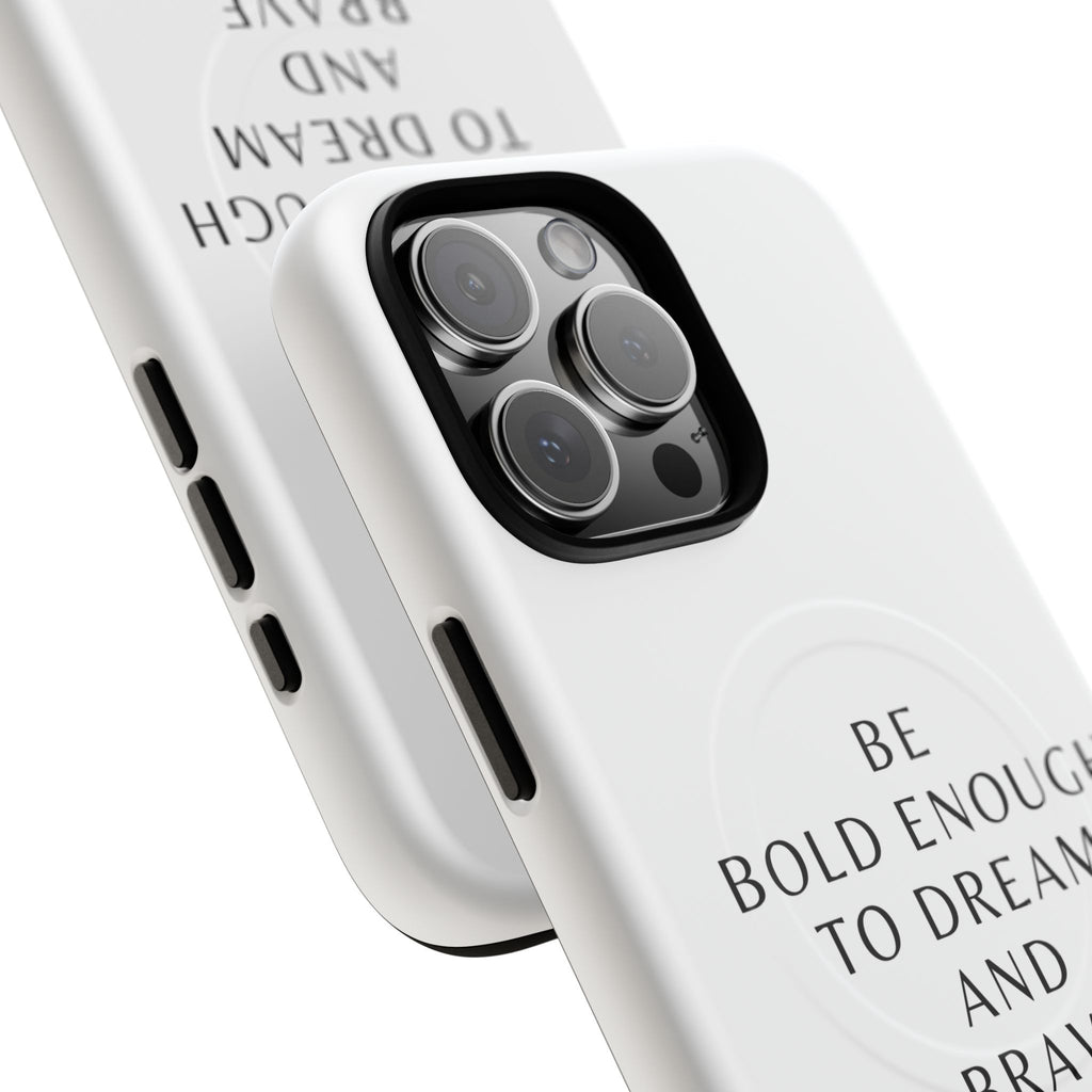 Phone Case — 'Be Bold Enough to Dream and Brave Enough to Try' Tough Magnetic Case
