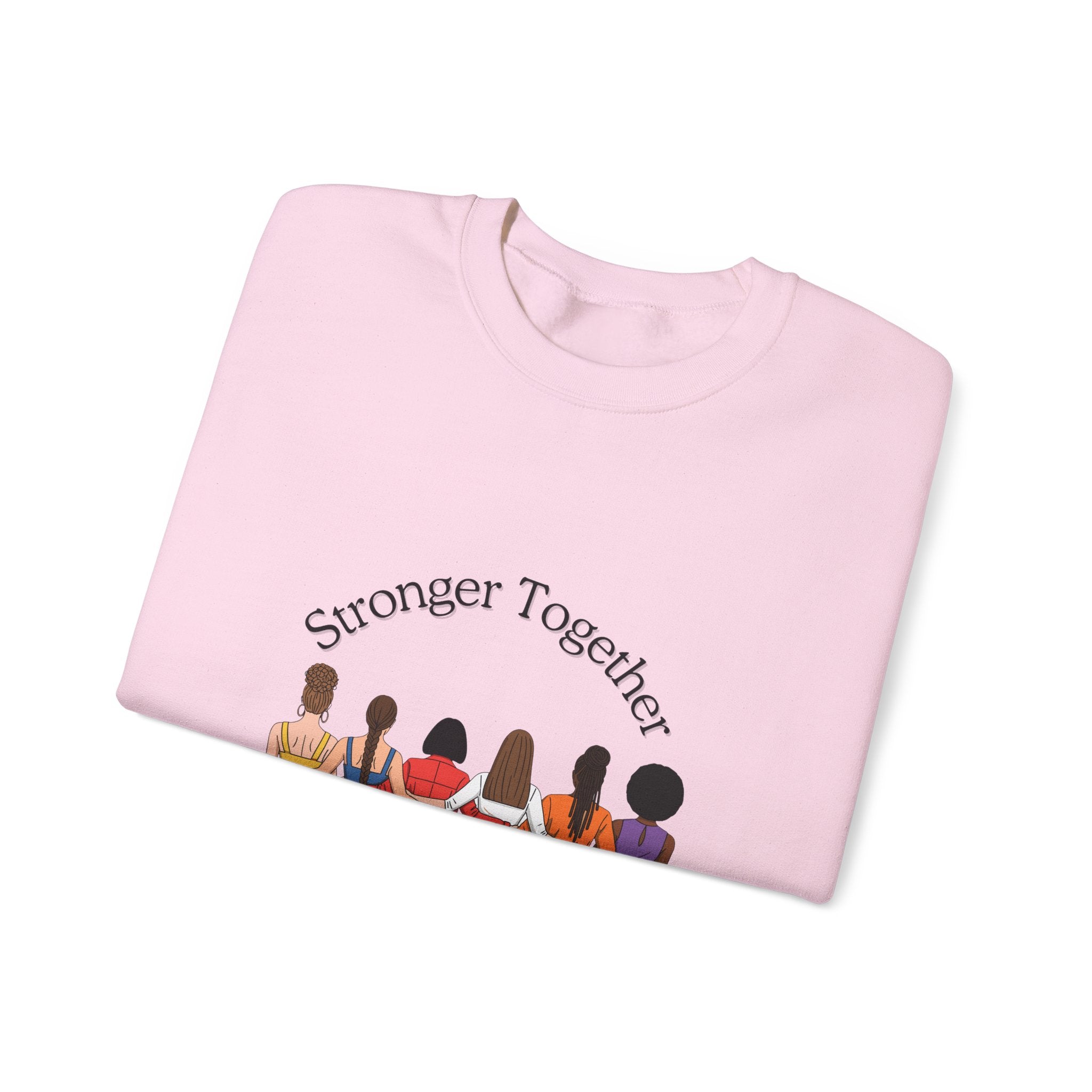 Crewneck Sweatshirt — "Stronger Together" Diverse Women Unity Graphic