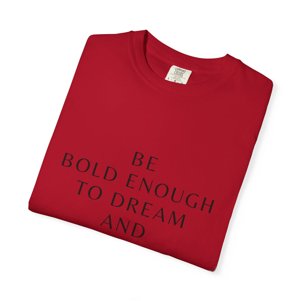 Inspirational Quote T-Shirt — "Be Bold Enough to Dream" Motivational Tee